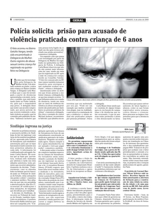 8   O REPÓRTER
                                                                                  GERAL                                                                                     SÁBADO, 4 de julho de 2009




Polícia solicita prisão para acusado de
violência praticada contra criança de 6 anos
O fato ocorreu no Bairro             esta pessoa teria fugido da ci-
                                     dade um dia após termos soli-
Getúlio Vargas, tendo                citado sua prisão preventiva”,
sido encaminhado à                   comentou a delegada.
                                        Um segundo caso que passa
Delegacia da Mulher.                 a ser investigado por parte da
Outro registro de abuso              Delegacia da Mulher foi regis-
                                     trado na quinta-feira na Dele-
sexual contra criança foi            gacia de Polícia. A delegada
registrado na quinta-                Carla Mussi observou que ain-
                                     da não possui mais informa-
feira na Delegacia                   ções do caso, tendo em vista
                                     que foi registrado na DP, após
                                     a mãe da criança ter compa-
                                     recido ao Conselho Tutelar.


U
       m fato que foi investiga-     “O fato foi comunicado na DP,
       do pela Delegacia da          mas vamos também instaurar
       Mulher de Ijuí é de aten-     inquérito para averiguar o
tado violento ao pudor contra        que realmente acabou ocor-
uma criança no Bairro Getúlio        rendo”, relatou a delegada.
Vargas. A delegada Carla Mus-           Questionada sobre os moti-
si disse que o caso foi investi-     vos que levam pessoas a mo-
gado a partir de denúncias           lestar crianças, a delegada dis-
apresentadas e já existe, inclu-     se que isso sempre ocorreu. “O
sive, o pedido, que está trami-      que tínhamos antes era o medo      Crianças sofrem agressões e abuso sexual, conforme a delegada Carla Mussi, geralmente por membros da família e pessoas próximas
tando junto ao Poder Judiciá-        da denúncia, tendo em vista
rio, para que o responsável          que os casos de violência do-      trevistas que era molestado                    a delegada.                                     Ela acentua que quem estiver
seja preso. A delegada disse         méstica ou abuso sexual geral-     por seu pai. “Pode ser um                        Carla Mussi disse ainda que                   sabendo de fatos ligados a
que neste caso já está compro-       mente são praticados por fami-     exemplo que muitos conside-                    se constata de algum tempo                      abusos, como os que foram
vado, por prova pericial, de         liares ou pessoas próximas da      rem piegas, mas na realidade,                  para cá, em função de campa-                    registrados nesta semana,
que ocorreu realmente o aten-        vítima”, comentou a delegada.      o que temos é a constatação de                 nhas e de denúncias que es-                     contra idosos e crianças,
tado violento ao pudor, que foi      Ela citou o exemplo do cantor      que a violência e o abuso se-                  tão ocorrendo, é que as pes-                    deve procurar os órgãos com-
cometido pelo padrinho da me-        Michael Jackson, recentemen-       xual são praticados sempre                     soas estão perdendo o medo                      petentes para que a denúncia
nina. “Sabemos inclusive que         te falecido, que admitiu em en-    por pessoas próximas”, frisou                  e vêm denunciando os fatos.                     seja feita.



Sindilojas ingressa na justiça
                                                                        FATORAMA                                                                                      Hélio Lopes
  Somente na próxima semana          gislação aprovada na Câmara                                                                                     fatorama.reporter@gmail.com
a assessoria jurídica do Sindi-      de Vereadores foi fruto de um
lojas de Ijuí vai ingressar com      entendimento envolvendo os
                                                                                                                       Porto Alegre, é de que alguns                   quinzena de agosto uma pro-
Ação de Inconstitucionalidade
da Lei, aprovada pela Câmara
                                     sindicatos patronal e de traba-
                                     lhadores. Ninguém vai mudar
                                                                        Solidariedade                                  equipamentos para as ambu-                      posta concreta sobre dois pro-
de Vereadores, que estabelece        nada agora. Vamos cumprir a          Os gremistas espoucaram                      lâncias ainda não foram adqui-                  jetos em tramitação na Câma-
autorização para que as lojas        lei e quem desobedecê-la vai       foguetes na noite do jogo do                   ridos pelo município.                           ra, de interesse dos aposenta-
funcionem à tarde somente nos        ser autuado e terá que pagar       Inter com o Corinthians ( 2x2)                                                                 dos e dos trabalhadores que
dois primeiros sábados de            multa”, comentou o prefeito.       e os colorados iluminaram a                      O domingo é de Vestibular                     pagam INSS. Tratam-se de pro-
cada mês. A informação foi             A discussão sobre o horário      noite do jogo Grêmio 2x2 Cru-                  na Unijuí, com a prova de Re-                   jetos que acabam com o fator
confirmada pelo advogado An-         do comércio também repercu-        zeiro. Igualdade acima de                      dação sendo aplicada das 9h                     previdenciário e estende a to-
tonio Carlos Burtet. Ele acen-       tiu na Câmara de Vereadores.       tudo. Bonito.                                  as 11h. A lista dos aprovados                   dos os aposentados os reajus-
tua que as lojas que, porven-        Os vereadores estão estra-                                                        será divulgada na quarta-fei-                   tes concedidos ao salário mí-
tura, tenham sido multadas           nhando a posição do Sindilo-         O Inter perdeu o título da                   ra, dia oito.                                   nimo. Não havendo entendi-
por abrirem à tarde nos dois         jas em ingressar na justiça        Copa do Brasil e agora busca                                                                   mento sobre essas duas maté-
sábados anteriores, terão pri-       com liminar, buscando derru-       o caminho da Libertadores                        Com será a movimentação do                    rias, os projetos irão a votação
meiro que recorrer administra-       bar a lei. A vereadora Rosane      através do Campeonato Brasi-                   comércio de Ijuí neste sábado                   ainda nomes de agosto, garan-
tivamente da decisão. “Poste-        Simon (PCdoB) sugeriu que          leiro. O grêmio sonhava com o                  à tarde? A Assessoria Jurídica                  tiu Paim.
riormente, caso se obtenha           fosse feita nova reunião entre     Tri da Libertadores e agora                    da prefeitura informou que vai
êxito na liminar que for busca-      o sindicato e os vereadores,       terá de se recuperar no Brasi-                 continuar a fiscalização.                         O prefeito de Coronel Bar -
da junto ao Tribunal de Justi-       além do executivo, para con-       leirão.                                                                                        ros, Olivar Scherer está eu-
ça do Estado, estas autuações        testar a posição do Sindilojas.                                                     Trabalhadores dos Correios                    fórico. Recebeu ligação do
vão perder o efeito”, comentou       Já o vereador Sérgio Pires (PT)      Amanhã tem Grêmio x Atlé-                    de Ijuí estarão segunda-feira                   Dnit autorizando a abertura
o assessor jurídico. Nos sába-       discordou da posição da vere-      tico Paranaense, no Olímpico,                  na Câmara de Vereadores                         de licitação para a constru-
dos em que não era permitida         adora, sustentando que é ne-       as 16h e Náutico Inter, nos                    para pedir apoio formal con-                    ção de uma rótula na entra-
a abertura pela lei, dias 20 e 27,   cessário existir mais respeito     Aflitos, às 18h30.                             tra um projeto que está sendo                   da da cidade e de uma pas-
ocorreram 20 notificações e          às decisões do executivo e do                                                     debatido no Congresso Naci-                     sarela na BR 285. Este pleito
duas autuações, de empresas          legislativo, até porque ocorreu      E continua a novela Samu/                    onal. Eles não querem a pri-                    vem de muito anos, acres-
que decidiram por trabalhar.         consenso entre os sindicatos.      Salvar. Inicialmente programa-                 vatização dos serviços.                         centou Olivar.
  A decisão do Sindilojas, de        “Está beirando à molecagem a       do para o dia 9 de julho agora
recorrer ao Tribunal de Justi-       postura de integrantes do sin-     passa, provavelmente para o                      O senador Paulo Paim infor-                     Fatorama Saúde – hoje, às
ça do Estado, também reper-          dicato, que não suportam           15 de julho o início dos traba-                mou que o líder do governo na                   10 horas, na Mais Popular,
cutiu na prefeitura. O prefeito      pressões e ainda querem con-       lhos. A informação vinda da                    Câmara, deputado Henrique                       participação da médica Chei-
Fioravante Ballin reiterou que       correr a cargos eletivos no        direção do Serviço de Atendi-                  Fontana garantiu que o gover-                   la Eickhoff, da área de hema-
deve ser cumprida a lei. “A le-      próximo ano”.                      mento Médico de Urgência, em                   no irá apresentar na primeira                   tologia.
 