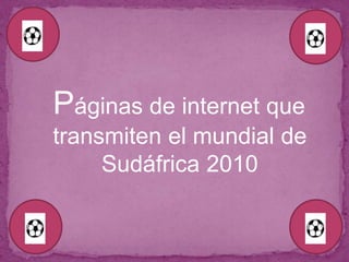 Páginas de internet que transmiten el mundial de Sudáfrica 2010 