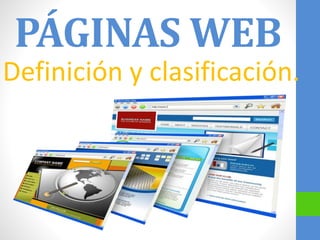 PÁGINAS WEB 
Definición y clasificación. 
 