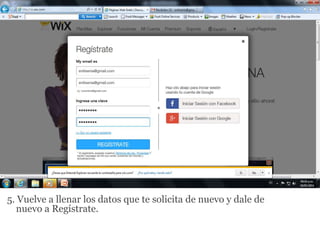 5. Vuelve a llenar los datos que te solicita de nuevo y dale de
nuevo a Regístrate.
 