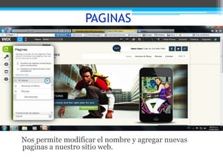 PAGINAS
Nos permite modificar el nombre y agregar nuevas
paginas a nuestro sitio web.
 