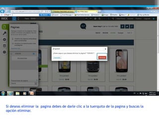 Si deseas eliminar la pagina debes de darle clic a la tuerquita de la pagina y buscas la
opción eliminar.
 