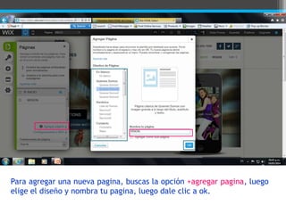 Para agregar una nueva pagina, buscas la opción +agregar pagina, luego
elige el diseño y nombra tu pagina, luego dale clic a ok.
 