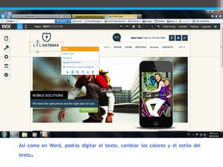 Así como en Word, podrás digitar el texto, cambiar los colores y el estilo del
texto.
 