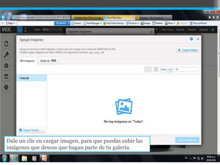 Dale un clic en cargar imagen, para que puedas subir las
imágenes que deseas que hagan parte de tu galería.
 