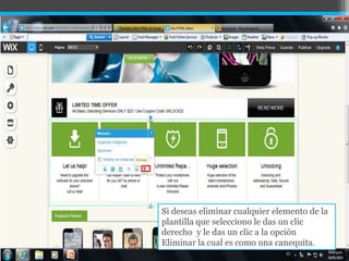 Si deseas eliminar cualquier elemento de la
plantilla que selecciono le das un clic
derecho y le das un clic a la opción
Eliminar la cual es como una canequita.
 