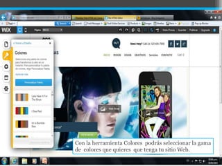 Con la herramienta Colores podrás seleccionar la gama
de colores que quieres que tenga tu sitio Web.
 