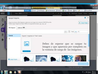 Debes de esperar que se cargue tu
imagen y que aparezca por completo en
la ventana de carga de las imágenes.
 