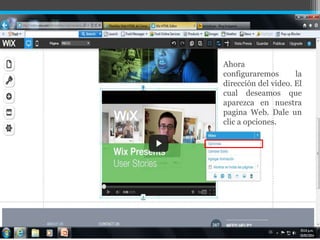 Ahora
configuraremos la
dirección del video. El
cual deseamos que
aparezca en nuestra
pagina Web. Dale un
clic a opciones.
 