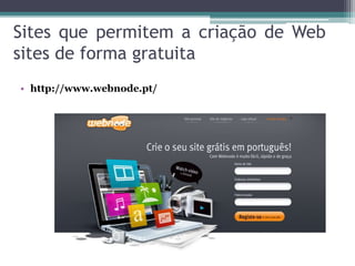 Sites que permitem a criação de Web
sites de forma gratuita
• http://www.webnode.pt/
 