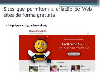 Sites que permitem a criação de Web
sites de forma gratuita
• http://www.123paginaweb.pt/
 