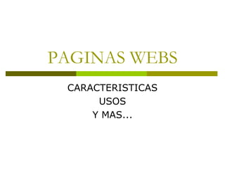 PAGINAS WEBS CARACTERISTICAS USOS Y MAS... 