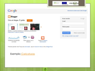 Exemplo: Caricaturas
 