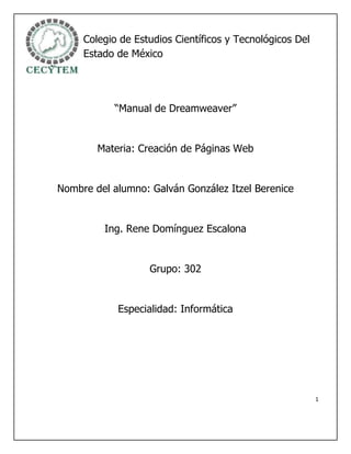 Colegio de Estudios Científicos y Tecnológicos Del
     Estado de México




           “Manual de Dreamweaver”


        ...