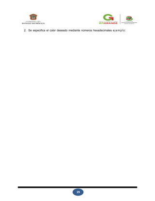29
2. Se especifica el color deseado mediante números hexadecimales ejemplo:
 