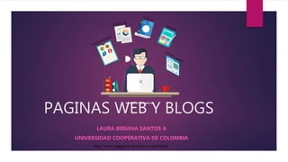 PAGINAS WEB Y BLOGS
LAURA BIBIANA SANTOS A
UNIVERSIDAD COOPERATIVA DE COLOMBIA
http://www.lapaginaweb.com.ve/usabilidad/
 