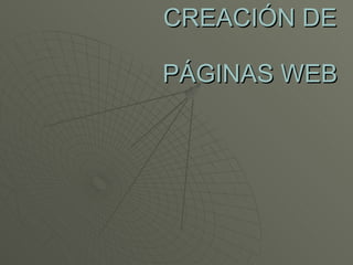 CREACIÓN DE  PÁGINAS WEB 