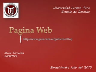 {
Universidad Fermín Toro
Escuela de Derecho
Barquisimeto julio del 2015
María Torrealba
20921179
 