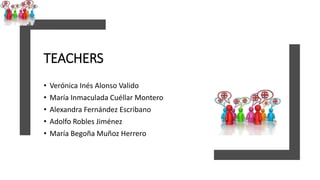 TEACHERS
• Verónica Inés Alonso Valido
• María Inmaculada Cuéllar Montero
• Alexandra Fernández Escribano
• Adolfo Robles Jiménez
• María Begoña Muñoz Herrero
 