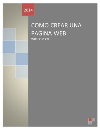 COMO CREAR UNA
PAGINA WEB
WIX.COM.CO
2014
 