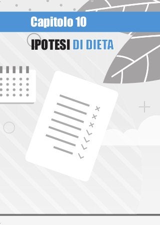 Capitolo 10
IPOTESI DI DIETADI DIETA
 