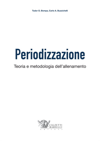 Tudor O. Bompa, Carlo A. Buzzichelli
Periodizzazione
Teoria e metodologia dell’allenamento
 