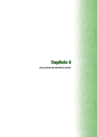 Cap

IL C

1.1	
Per
tual
È in
calc
Si è
di m
dive
La s
cara
Bras

Capitolo 3
EVOLUZIONE DEI SISTEMI DI GIOCO

Le o
ediz
azza
Per
den
Fra
Sec
pres
tutta

Da
di q

Dop
duto
entu
l’an
bas
brut
Poc
des

Con
men
J.C.
met
tem
nella

In q
cop

 