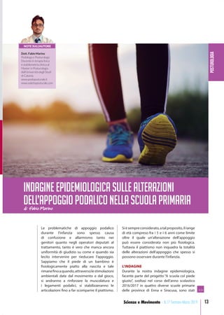 posturologia
13Scienza e Movimento - N.17 Gennaio-Marzo 2019
Le problematiche di appoggio podalico
durante l’infanzia sono...
