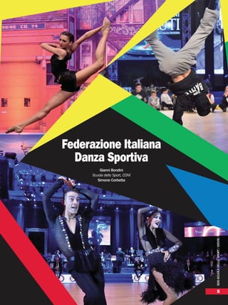 SDS-SCUOLADELLOSPORT/XXXVIII/121
5
Federazione Italiana
Danza Sportiva
Gianni Bondini
Scuola dello Sport, CONI
Simone Corbetta
 