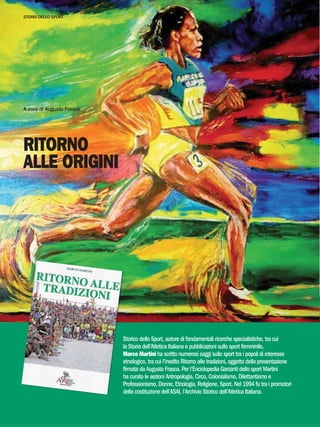 Storico dello Sport, autore di fondamentali ricerche specialistiche, tra cui
la Storia dell’Atletica Italiana e pubblicazi...