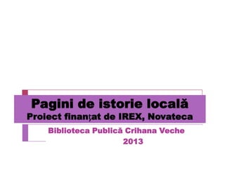 Pagini de istorie locală

Proiect finanțat de IREX, Novateca
Biblioteca Publică Crihana Veche
Novateca
2013

 