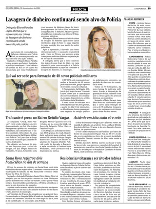 QUARTA-FEIRA, 30 de setembro de 2009
                                                                                                                POLÍCIA                                                                                             O REPÓRTER         19
                                                                                                            por Jonas Palharini


Lavagem de dinheiro continuará sendo alvo da Polícia                                                                                                                                                     PLANTÃO REPÓRTER
                                                                                                                                                                                                             FURTO – Antônio Ramon
                                                                                                                                                                                                           da Rocha, 36 anos, comu-
Delegada Eliana Paraíba                                  com lavagem de dinheiro (jogo do bixo).                                                                                                           nicou no Segundo Distrito
                                                         Investigadores da Polícia Civil recolheram                                                                                                        Policial de Ijuí que sábado,
Lopes aﬁrma que a                                        computadores e dinheiro. Quatro apreen-                                                                                                           ladrões furtaram de sua mo-
repreensão aos crimes                                    sões já foram realizadas nos últimos 60 dias,                                                                                                     tocicleta, que estava esta-
                                                         em casas lotéricas.                                                                                                                               cionada na Rua 14 de Julho,
de lavagem de dinheiro                                     A Delegada Eliana lamenta o fato do crime                                                                                                       diversos cartões de celulares
continuará sendo                                         de lavagem de dinheiro (que nestes casos                                                                                                          pré-pago de várias opera-
                                                         envolvem o jogo do bixo e o caça níqueis)                                                                                                         doras. Ele informou que os
exercida pela polícia                                    ter uma punição leve por parte do poder                                                                                                           cartões são da empresa onde
                                                         judiciário.                                                                                                                                       trabalha como vendedor.
                                                           Após a apreensão, é lavrado um termo                                                                                                            Para o furto, arrombaram o


A
        apreensão de computadores,                       circunstanciado e o acusado responderá                                                                                                            baú acoplado a motocicleta.
        bilhetes e dinheiro pela Polícia                 pelo crime no Fórum, que sempre acaba
        Civil, na semana passada, em                     como pena, multa em dinheiro ou prestação                                                                                                           CAPOTAMENTO – Polícia
Ijuí, não será uma ação isolada.                         de serviço à comunidade.                                                                                                                          Rodoviária Federal de Ijuí
   Segundo a Delegada Eliana Paraíba                       A Delegada alerta que o livre comércio                                                                                                          registrou capotamento de
Lopes, sempre que houver denúncia,                       dos jogos de azar (jogo do bixo e os caça                                                                                                         veículo sábado à noite, em
a polícia investigará. Uma lotérica                      níqueis) é uma contravenção e a Polícia                                                                                                           Bozano. Conforme os poli-
localizada na Rua 14 de Julho foi                        continuará fazendo o papel de combater a                                                                                                          ciais, por volta das 22h, Mar-
denunciada por estar trabalhando                         lavagem de dinheiro, no município.            Delegada Eliana Paraíba Lopes diz que Polícia Civil continuará combatendo a lavagem de dinheiro     cos Rosinke Weiler, 44 anos,
                                                                                                                                                                                                           conduzia uma caminhonete

Ijuí vai ser sede para formação de 40 novos policiais militares                                                                                                                                            S-10, placa de Ijuí, pela BR-
                                                                                                                                                                                                           285, quando no quilômetro
                                                                                                                                                                                                           439, perdeu o controle do ve-
                                                                                             O 29º BPM será responsável por                         no policiamento ostensivo, no
                                                                                                                                                                                                           ículo, saiu da pista e capotou.
                                                                                           sediar a formação de 40 novos                            período de abertura do comér-
                                                                                                                                                                                                           Marcos Rosinke Weiler não se
                                                                                           policiais militares, grupo egresso                       cio à noite.
                                                                                                                                                                                                           feriu. Apenas danos materiais
                                                                                           do recente concurso estadual.                              Todos os 40 formandos, da
                                                                                                                                                                                                           ocorreram na caminhonete.
                                                                                             O Comandante da Brigada Mili-                          nova turma de policiais mili-
                                                                                                                                                                                                             Ainda em Bozano, na BR-
                                                                                           tar de Ijuí, Major Jacson Trindade                       tares, ﬁcarão a disposição da
                                                                                                                                                                                                           285, houve capotamento de
                                                                                           Lopes, disse que a capacitação                           guarnição de Ijuí, fazendo com
                                                                                                                                                                                                           um Gol, placa de Ijuí, sábado
                                                                                           dos novos soldados será realiza-                         que a defasagem de pessoal
                                                                                                                                                                                                           à tarde. O veículo capotou
                                                                                           da em salas disponíveis no prédio                        diminua no município.
                                                                                                                                                                                                           fora da pista. Testemunhas
                                                                                           da Penitenciária Modulada.                                 Segundo o Major Jacson, tam-
                                                                                                                                                                                                           informaram que o motorista
                                                                                             A nova turma de militares será                         bém deve ser conﬁrmado para
                                                                                                                                                                                                           fugiu do local. Dentro do
                                                                                           formada em maio de 2010, porém,                          Ijuí, o curso para formação de
                                                                                                                                                                                                           veículo, foram encontradas
                                                                                           a partir do dia 15 de dezembro,                          cerca de 35 soldados temporá-
                                                                                                                                                                                                           bebidas alcoólicas.
                                                                                           os 40 soldados devem passar por                          rios, cujo treinamento irá durar
Major Jacson conﬁrmou que Ijuí vai ser sede para a formação de soldados                    uma espécie de estágio prático                           pouco mais de dois meses.
                                                                                                                                                                                                             PREJUÍZO – A vidraça de
                                                                                                                                                                                                           uma empresa de motos foi
Traﬁcante é preso no Bairro Getúlio Vargas                                                                         Acidente em Jóia mata vô e neto                                                         quebrada na madrugada de
                                                                                                                                                                                                           domingo, em Ijuí. Vanderlei
  A campanha “Crack, Nem Pen-                          Brigada Militar quando tentava                                O ﬁnal de semana foi trágico para a família Brites. Na
                                                                                                                                                                                                           Ari Carmo disse que os la-
sar” está sendo rigorosamente                          refugiar-se na casa da irmã, na                             manhã de sábado, um acidente tirou a vida de Elvídio
                                                                                                                                                                                                           drões levaram da revenda,
desencadeada, em Ijuí. Os órgãos                       Avenida Salgado Filho, Bairro                               Zucolotto Brittes, 70 anos, e do neto Leandro Severo
                                                                                                                                                                                                           localizada na Avenida Co-
da segurança pública do município                      Getúlio Vargas.                                             Brittes, de quatros anos.
                                                                                                                                                                                                           ronel Dico, sete capacetes,
trabalham para desarticular o trá-                       Com Sérgio, os policiais encontra-                          O vô e o neto estavam em um Fiat Uno, que bateu de
                                                                                                                                                                                                           causando um prejuízo de R$
ﬁco na cidade. Além disso, há uma                      ram 49,96 gramas de crack. Quanti-                          frente em um automóvel Space Fox, na RS 377. A coli-
                                                                                                                                                                                                           1.500,00.
atenção especial da Brigada Militar                    dade suﬁciente para produzir pelo                           são ocorreu próximo ao trevo de acesso à localidade
e da Polícia Civil, para que a droga                   menos 100 pedras da droga. Sérgio                           de Espinilho Grande, interior de Jóia, onde reside a
                                                                                                                                                                                                             FURTO DE VEÍCULO – Um
não entre no município, através de                     Bueno de Carvalho foi levado ao                             família Brittes.
                                                                                                                                                                                                           veículo Fiat Elba, verde, pla-
outros traﬁcantes.                                     plantão do Segundo Distrito Poli-                             Elvídio Zucolotto Brittes morreu no local. O neto
                                                                                                                                                                                                           cas IDQ-0218, foi furtado no
  No sábado, um homem foi pre-                         cial, onde foi lavrado o ﬂagrante                           foi socorrido, mas morreu a caminho do hospital. A
                                                                                                                                                                                                           ﬁnal da tarde de segunda no
so em flagrante por tráfico de                         e após recolhido à Penitenciária                            motorista do Space Fox, Ana Paula Toniolo da Silva, 36
                                                                                                                                                                                                           centro de Ijuí. O automóvel
drogas, em Ijuí. Sérgio Bueno de                       Modulada, onde permanecerá à                                anos, foi levada para o Hospital de Caridade de Santa
                                                                                                                                                                                                           estava estacionado na Rua
Carvalho, 40 anos, foi detido pela                     disposição da justiça.                                      Maria, onde continua internada.
                                                                                                                                                                                                           Paraná. O proprietário do
                                                                                                                                                                                                           Fiat, Fábio Marcelo Olling,
                                                                                                                                                                                                           disse que o furto ocorreu por
Santa Rosa registrou dois                                                                 Residências voltaram a ser alvo dos ladrões                                                                      volta das 17h.

homicídios no ﬁm de semana                                                                  Quatro registros foram efetuados                         também no interior de Ijuí. Na
                                                                                                                                                                                                             ASSALTO – Paulo César
                                                                                                                                                                                                           Maciel compareceu no plan-
                                                                                          no Segundo Distrito Policial de Ijuí,                      Faixa Velha, próximo ao Alto
  O ﬁnal de semana foi violento em Santa Rosa, onde dois                                                                                                                                                   tão do 2º Distrito Policial, co-
                                                                                          relacionados a ação de ladrões em                          da União, a residência de Flora-
homicídios foram registrados. O primeiro crime ocorreu na                                                                                                                                                  municando que foi assaltado
                                                                                          residências.                                               vante Evangelista de Almeida
madrugada de sábado, na Vila Santa Inês e vitimou Odair                                                                                                                                                    quando caminhava pela Rua
                                                                                            No centro da cidade, dois regis-                         foi arrombada. Do interior da
Roque da Silva, de 33 anos.                                                                                                                                                                                Carlos Heimann, próximo a
                                                                                          tros foram comunicados. Na Aveni-                          casa, foram levadas várias
  Segundo o delegado Ubirajara Daniel Diehl Júnior, Silva foi                                                                                                                                              sede do Bairro Boa Vista. O
                                                                                          da 21 de Abril, Alan Figueira Vieira,                      calças, camisas, além de uma
alvejado por um tiro no peito e morreu na hora. O disparo                                                                                                                                                  assaltante roubou R$ 50,00
                                                                                          informou na DP, o arrombamento                             espingarda calibre 24. Também
partiu do interior da casa de um vizinho, com o qual a vítima                                                                                                                                              da vítima.
                                                                                          de sua residência. Da casa, foram                          foi daniﬁcada a instalação elé-
teria se desentendido na sexta-feira. A Polícia identiﬁcou o                              levados aparelhos de som e DVD,                            trica da residência.
autor e está à procura do suspeito.                                                                                                                                                                          SEDE ARROMBADA – A
                                                                                          cinco folhas de Brasilit, roupas e                           No galpão da propriedade
  A outra morte ocorreu sábado à noite durante um desen-                                                                                                                                                   Sede do Bairro Boa Vista foi
                                                                                          um par de botas feminino.                                  de Gilberto Antônio Brum,
tendimento em um bar, na localidade de Ponte do Rio Santo                                                                                                                                                  arrombada. A presidente da-
                                                                                            Da residência de Lenir Teresinha                         localizado na comunidade
Cristo, interior do município.                                                                                                                                                                             quele núcleo, Nelci da Rosa
                                                                                          Wiersbicki, os ladrões levaram ma-                         de Barreiro, ladrões levaram
  Ari Valentim, de 28 anos, foi atingido por um golpe de faca.                                                                                                                                             Schenkel comunicou o furto
                                                                                          teriais de higiene, calçados, livros                       cinco sacas de leite em pó
Encaminhado ao Hospital Vida & Saúde de Santa Rosa, não                                                                                                                                                    de utensílios pertencentes ao
                                                                                          e uma bolsa contendo documentos                            para terneiros, uma saca de sal
resistiu ao ferimento. O autor do crime fugiu do local, mas                                                                                                                                                Clube de Mães do bairro. Os
                                                                                          pessoais e um telefone celular.                            mineral de 25 quilos, além de
já foi identiﬁcado e é procurado pela Polícia.                                                                                                                                                             ladrões entraram pelo telhado.
                                                                                            Dois furtos foram efetuados                              ração para bovinos e suínos.
 