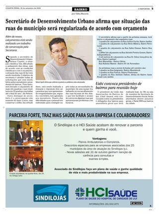 QUARTA-FEIRA, 30 de setembro de 2009
                                                                                            BAIRRO                                                            O REPÓRTER         5
                                                                                        por Talita Mazzola



Secretário de Desenvolvimento Urbano aﬁrma que situação das
ruas do município será regularizada de acordo com orçamento
Além de novos                                                                                                      O secretário aﬁrma que a partir da próxima semana, terá
calçamentos está sendo                                                                                           inicio o calçamento das seguintes ruas:
                                                                                                                   1 quadra de calçamento na Rua Arthur Fuchs, Bairro Jardim
realizado um trabalho                                                                                              1 quadra de calçamento na Rua Silvio Mânica, Bairro Novo
                                                                                                                 Leste
de conservação pela                                                                                                1 quadra de calçamento na Rua Salim Elamar, Bairro Boa
Secretaria                                                                                                       Vista
                                                                                                                   2,500m² de calçamento na Rua Alcindo Pereira Gomes, Bairro
                                                                                                                 Independência


S
      egundo o secretário de                                                                                       2 mil metros de calçamento na Rua Dr. Sólon Gonçalves da
      Desenvolvimento Urbano,                                                                                    Silva, Bairro Lambari
      Nelson Copetti, a situa-                                                                                     Rua Maranhão - Bairro Glória
ção climática tem diﬁcultado                                                                                       Rua Rubens Mateis - Bairro XV de Novembro
o andamento das obras, mas
de acordo com as condições                                                                                         As próximas ruas a serem licitadas até outubro são:
climáticas e com o orçamento,                                                                                      1 quadra na Rua Imigrante, Bairro Mundstock
a situação das ruas de Ijuí vem                                                                                    1 quadra na Rua Paricis, Bairro Pindorama
sendo resolvida. O objetivo da                                                                                     1 quadra na Rua Antônio Daltoe, divisa do Bairro Assis
secretaria é atender todas as                                                                                    Brasil com Jardim
solicitações que vem sendo
feitos pelos moradores e presi-   Nelson Copetti aﬁrma que conforme orçamento os problemas serão solucionados
dentes de bairros. “Para tanto,                                                                                 Uabi convoca presidentes de
será iniciado o calçamento de
mais oito quadras, o que resul-
                                  disso, está sendo realizada a
                                  remoção e reposição dos cal-
                                                                               prir todas as necessidades do
                                                                               município, há uma equipe tra-    bairros para reunião hoje
taria em 32 quadras concluídas    çamentos que vem apresentan-                 balhando no encascalhamento        O presidente da União das     realizada hoje, às 19h na sala
até o ﬁnal do ano”, diz Nelson.   do irregularidades que, segun-               das ruas há mais de dez dias,    Associações de Bairros de       de reuniões da Secretaria de
  Outro destaque do secre-        do o secretário, tem agradado                o que tem facilitado o acesso    Ijuí, César Amaral, está con-   Desenvolvimento Social. Serão
tário é a preocupação não         aos moradores. Diante das                    de carros em algumas ruas que    vocando todos os presidentes    abordados dentre assuntos
somente do fazer o novo, mas      diﬁculdades que o pessoal tem                apresentavam problemas com       e delegados dos bairros para    gerais, o Natal 2009 nos bairros
conservar o velho. Em virtude     enfrentado para conseguir su-                buracos.                         assembleia geral que será       da cidade.




                                                                                                                                                                          CMYK
 