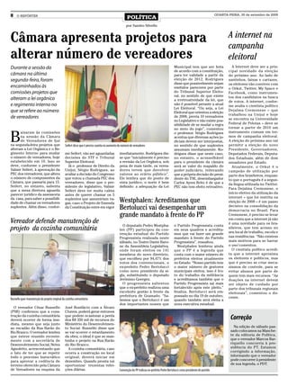8    O REPÓRTER
                                                                                                     POLÍTICA
                                                                                                                                                                                QUARTA-FEIRA, 30 de setembro de 2009


                                                                                                    por Sandro Silvello



Câmara apresenta projetos para                                                                                                                                                          A internet na
                                                                                                                                                                                        campanha
alterar número de vereadores                                                                                                                                                            eleitoral
Durante a sessão da                                                                                                                          Municipal tem que ser feita                  A Internet deve ser a prin-
                                                                                                                                             de acordo com a constituição,              cipal novidade da eleição
câmara na última                                                                                                                             para ter validade a partir da              do próximo ano. Ao lado de
segunda-feira, foram                                                                                                                         eleição de 2012. Rodrigues                 santinhos, faixas e cartazes,
                                                                                                                                             disse que possivelmente sejam              os eleitores vão conviver com
encaminhados às                                                                                                                              emitidos pareceres por parte               o Orkut, Twitter, My Space e
comissões projetos que                                                                                                                       do Tribunal Superior Eleito-               Facebook, como instrumen-
                                                                                                                                             ral, no sentido de que existe              tos dos candidatos na busca
alteram a lei orgânica                                                                                                                       a irretroatividade da lei, que             de votos. A internet, confor-
e regimento interno no                                                                                                                       não é possível perante a atual             me avalia o cientista político
                                                                                                                                             Lei Eleitoral. “Ou seja, a Lei
que se refere ao número                                                                                                                                                                 Dejalma Cremonese – que
                                                                                                                                             Eleitoral que orientou a eleição
                                                                                                                                                                                        trabalhou na Unijuí e hoje
de vereadores                                                                                                                                de 2008, previa 10 vereadores
                                                                                                                                                                                        se encontra na Universidade
                                                                                                                                             no Legislativo e não existe pos-
                                                                                                                                             sibilidade de se mudar a regra             Federal de Pelotas – deve se
                                                                                                                                             no meio do jogo”, comentou                 tornar a partir de 2010 um


B
      aixaram às comissões                                                                                                                   o professor. Sérgio Rodrigues              instrumento comum em ter-
      na sessão da Câmara                                                                                                                    acentua que diversas ações ju-             mos de campanha eleitoral.
      de Vereadores de Ijuí                                                                                                                  diciais devem ser interpostas,             A eleição do próximo ano vai
na segunda-feira projetos que                  Seifert disse que é preciso cautela no aumento do número de vereadores                        no sentido de que suplentes                permitir a eleição do novo
alteram a Lei Orgânica e o Re-                                                                                                               assumam imediatamente. Ro-                 Presidente, Governadores,
gimento Interno para mudar                     me Seifert, vão ser aguardadas                 imediatamente. Rodrigues dis-                  drigues disse que neste caso,              Deputados Federais, Deputa-
o número de vereadores, hoje                   decisões do STF e Tribunal                     se que “inicialmente é preciso                 no entanto, o aconselhável                 dos Estaduais, além de dois
estabelecido em 10. Isso se                    Superior Eleitoral.                            a revisão da Lei Orgânica, sob                 para o presidente da câmara                senadores por Estado.
deve, conforme o presidente                      Já o professor de Direito da                 pena de mais tarde, os verea-                  será se valer do respaldo do                 Atualmente, o Orkut é o
Valmir Seifert, à aprovação da                 Unijui, Sérgio Rodrigues, ao                   dores terem que devolver                       poder judiciário, reiterando               campeão de utilização por
PEC dos vereadores, que altera                 avaliar a decisão do Congresso                 valores ao erário público”.                    que a própria decisão do presi-            parte dos brasileiros, enquan-
o número de componentes da                     que votou a chamada PEC dos                    Ele lembra que do ponto de                     dente do TSE, desembargador                to que o português é a segun-
Câmara, que passaria para 15.                  vereadores, disse que o pre-                   vista jurídico, o norte é bem                  Carlos Ayres Brito é de que a              da língua utilizada no Twitter.
Seifert, no entanto, salienta                  sidente do legislativo, Valmir                 deﬁnido: a adequação da Lei                    PEC não tem efeito retroativo.
que a mesa diretora aguarda                                                                                                                                                             Para Dejalma Cremonese, o
                                               Seifert deve ter muita calma
parecer jurídico da assessoria                                                                                                                                                          início efetivo da utilização da
                                               antes de querer chamar os 5
                                                                                                                                                                                        internet – que foi restrita na
da casa, para saber a possibili-
dade de chamar os vereadores
                                               suplentes que assumiriam va-
                                               gas, caso o Projeto de Emenda
                                                                                              Westphalen: Acreditamos que                                                               eleição de 2008 – é um passo
suplentes. Além disso, confor-                 da Constituição entre em vigor                 Bertolucci vai desempenhar um                                                             decisivo na consolidação da
                                                                                                                                                                                        democracia no Brasil. Para
                                                                                              grande mandato à frente do PP                                                             Cremonese, é preciso se levar

Vereador defende manutenção de                                                                  O deputado Pedro Westpha-                    o Partido Progressista conta
                                                                                                                                                                                        em conta que a internet já não
                                                                                                                                                                                        é uma novidade para os bra-
projeto da cozinha comunitária                                                                len (PP) participou da con-                    em seus quadros e acredita-
                                                                                                                                                                                        sileiros, que tem acesso no
                                                                                                                                                                                        seu local de trabalho, escola e
                                                                                              venção estadual do Partido                     mos que vai fazer um grande
                                                                                              Progressista realizada neste                   mandato à frente do Partido                nas residências. “Não existem
                                                                                              sábado, no Teatro Dante Baro-                  Progressista”, ressaltou.                  mais motivos para se barrar
                                                                                              ne da Assembleia Legislativa,                    Westphalen lembrou ainda                 o uso’comentou.
                                                                                              onde foram eleitos os 141                      que o PP é a legenda que                     O cientista político acredi-
                                                                                              membros do novo diretório,                     conta com o maior número de                ta que a internet aproxima
                                                                                              que escolheu por 94,47% dos                    prefeitos eleitos atualmente               os eleitores e políticos, mas
                                                                                              votos dos convencionais, o                     no Estado. “Nosso partido tem              que é preciso se criar meca-
                                                                                              ex-prefeito Pedro Bertolucci                   o maior número de gestores                 nismos de controle, para se
                                                                                              como novo presidente da si-                    municipais eleitos, isso é fru-            evitar abusos por parte de
                                                                                              gla, substituindo o deputado                   to do trabalho da militância               quem tem mais recursos. “As
                                                                                              Jerônimo Goergen.                              e acreditamos também que o                 doações na internet devem
                                                                                                O progressista salientou                     Partido Progressista sai mais              ser objeto de cuidado por
                                                                                              que o ex-prefeito realizou uma                 fortalecido após este pleito,”             parte dos tribunais regionais
                                                                                              excelente gestão à frente da                   finaliza. Bertolucci será em-              eleitorais”, comentou o do-
                                                                                              prefeitura de Gramado. “Sa-                    possado no dia 19 de outubro,              cente.
Busnello quer manutenção do projeto original da cozinha comunitária                           bemos que o Bertolucci é um                    quando também será eleita a
                                                                                              dos importantes nomes que                      nova executiva estadual.
  O vereador César Busnello                    José Bonifácio com a Álvaro
(PSB) conﬁrmou que a cons-                     Chaves, poderá gerar entraves
trução da cozinha comunitária
deverá ocorrer de forma ime-
                                               que podem ocasionar a perda
                                               dos R$ 350 mil de recursos do                                                                                                             Correção
diata, mesmo que seja junto                    Ministério do Desenvolvimen-
ao escadão da Rua Barão do                     to Social. Busnello disse que                                                                                                               Na edição de sábado pas-
Rio Branco. O vereador lembra                  se vai ocorrer o retardamento                                                                                                             sado colocamos na Manche-
que esteve reunido recente-                    da obra, o ideal é que se man-                                                                                                            te da editoria de Política,
mente com a secretária de                      tenha o projeto na Rua Barão                                                                                                              que o vereador Marcos Bar-
Desenvolvimento Social, Neiva                  do Rio Branco.                                                                                                                            riquello concorria à pre-
Agnoletto, acrescentando que                     A cozinha comunitária, caso                                                                                                             sidência do PT. Estamos
o fato de ter que se repetir                   ocorra a construção no local                                                                                                              corrigindo a informação,
todo o processo burocrático                    original, deverá iniciar em                                                                                                               informando que o vereador
para aprovar a cedência de                     dezembro. Quando pronta vai                                                                                                               pode concorrer à presidente
terreno oferecido pela Câmara                  oportunizar trezentas refei-                                                                                                              de sua legenda, o PDT.
de Vereadores na esquina da                    ções diárias.                                  Convenção do PP indicou ex-prefeito Pedro Bertolucci como presidente do partido
 