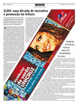 14     O REPÓRTER
                                                                                CULTURA
                                                                                                                                      SÁBADO, 14 de novembro de 2009


                                                                          por Estefania Vieira Linhares



ALBS: uma década de incentivo
e promoção da leitura
A Associação de Leitura Conselho Brasil                  cias. Muitos destes artigos nasceram das
                                                         palestras realizadas no Seminário Estadual
Sul Regional do Noroeste do Estado do RS                 “Leitura Levada a Sério”, evento anual,
(ALBS) foi instalada em Ijuí no dia 19 de                desenvolvido pela ALBS-NE, em parceria
                                                         com o Sesc-rs, que reúne mais de 200
dezembro de 1999. Ela possui uma sede                    educadores da região. O evento, além
provisória à Rua 19 de Outubro, 795                      de reflexões teóricas e dos relatos
                                                         de práticas, promove exposição


A
       ALBS constituiu-se do desejo de várias pesso-     e venda de livros e enfatiza a
       as ligadas a instituições ijuienses engajadas     contação de histórias e saraus
       em várias ações em prol da leitura e do livro     literários. Destaca Lídia, que
e da formação de educadores/leitores. Ela nasceu         estes eventos têm contribu-
aberta a todas as pessoas interessadas neste tema        ído positivamente na res-
e em ações comprometidas com a leitura e conta           significação de práticas
hoje com vários associados. A atual diretoria é com-     de leitura nas escolas,
posta da seguinte forma: presidente Iracema Sausen       oportunizando a for-
Schirmer; vice-presidente Elisângela Pires; secretária   mação de leitores
Maria Helena Zancan Frantz; tesoureira Nairana           e a valorização
Schwinzekel; Conselho Fiscal – Odete Schneider,          dos textos li-
Maria Luiza Lucchese; Edite Sabi Porciúncula; Bea-       terários em
triz Sander; Lídia Inês Allebrandt e João Hannusch.      todos os
                                                         níveis de
   A Associação promove estudos e debates acerca
das questões relacionadas ao ato de ler e a formação     ensino.                                                                          Vestibular
do leitor. A presidente da entidade Iracema destaca
que “um pré-requisito básico para o desenvolvimen-
to da leitura numa sociedade é, sem dúvida alguma,
                                                                                                                                         de Verão da
a formação de leitores e é este o nosso objetivo
maior”. A entidade possui entre as finalidades con-
tribuir na grande tarefa da democratização do saber,
                                                                                                                                      Unicruz
através da democratização da leitura; fomentar
os estudos dos problemas de leitura em todos                                                                                       oferece 26
os níveis educativos; estimular e promover a
investigação em leitura, bem como, em relação
aos diversos fatores que influem na formação
                                                                                                                                 possibilidades
do leitor; colaborar no desenvolvimento
de programas de capacitação para pro-                                                                                          de cursos
fessores; difundir conhecimentos para
a solução de problemas relacionados                                                                                           A Universidade de Cruz Alta lançou,
com a leitura e promover conferên-                                                                                         oficialmente o seu Vestibular de Verão. Foi
cias, seminários e reuniões sobre                                                                                        durante evento realizado na noite de quarta-
a leitura.                                                                                                             feira, na Praça de Alimentação do Shopping
   Sempre procurando congre-                                                                                         Erico Veríssimo.
gar pessoas e grupos com-                                                                                             Com o slogan “O seu olhar no mundo”, a pro-
prometidos com a leitura                                                                                          posta desta edição do concurso tem a expressi-
e divulgar estudos nesta                                                                                        vidade dos olhos como foco e busca, através do
área, a ALBS-NE publica                                                                                        olhar, representar a percepção de cada pessoa frente
“Leitura em Revista.                                                                                         ao mundo.
De 2002 até hoje fo-                                                                                          A prova do Vestibular de Verão da Unicruz acontece
ram publicados 12                                                                                         dia 19 de dezembro, às 16h, no Campus Universitário. No
números, con-                                                                                            concurso, serão 24 cursos de graduação, um tecnólogo e
tendo artigos                                                                                          um seqüencial, num total de 745 vagas. O processo seletivo
sobre leitura,                                                                                        será constituído de redação e 20 questões objetivas, abran-
literatura e                                                                                        gendo conhecimentos das disciplinas do Núcleo Comum do
também                                                                                             Ensino Médio, integrantes das seguintes áreas do saber:
relatos                                                                                          Comunicação e Expressão, Matemática, Ciências Humanas e
de ex-                                                                                          Ciências Naturais.
peri-                                                                                           Os candidatos que prestaram o Exame Nacional do Ensino Médio –
ên-                                                                                         ENEM entre 2004 e 2008 poderão optar por não realizarem a prova de
                                                                                          redação do Vestibular e utilizar a nota obtida na Redação do ENEM,
                                                                                         para, juntamente com os resultados das demais provas, compor a
                                                                                        nota, a partir da qual serão classificados os candidatos.
                                                                                        O edital, contendo todas as informações da prova, está disponível no site
                                                                                     da Unicruz www.unicruz.edu.br, no Espaço “Editais”.
                                                                                     Os cursos de graduação oferecidos no Vestibular
                                                                                    Arquitetura e Urbanismo, Administração, Agronomia, Biomedicina, Ciências
                                                                                Biológicas, Ciências Contábeis, Ciência da Computação, Ciências Econômicas,
                                                                              Direito, Educação Física, Enfermagem, Farmácia, Fisioterapia, História, Jornalismo,
                                                                             Letras (Português e Inglês), Matemática, Medicina Veterinária, Nutrição, Pedagogia,
                                                                           Publicidade e Propaganda, Química, Serviço Social e Turismo,Tecnólogo em Cosme-
                                                                          tologia e Estética (duração 2 anos e meio) e
                                                                          Sequencial em Gestão de Empresas Rurais (duração 2 anos).
                                                                        Inscrições – As inscrições podem ser feitas até o dia 18 de dezembro, nos seguintes lo-
                                                                     cais: Unicruz Centro-Espaço Vestibular (8h às 11h30 e das 13h30 às 17h30), Unicruz Campus
                                                                   Universitário - Assessoria de Eventos (8h às 11h30, das 14h às 17h30 e das 19h às 22h30) e
                                                                  no site www.unicruz.edu.br. Investimento é de R$ 35,00.
                                                                                                                                                                 CMYK
 