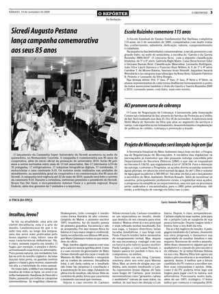 SÁBADO, 14 de novembro de 2009
                                                                             O REPÓRTER                                                                         O REPÓRTER      3
                                                                                    Da Redação



 Sicredi Augusto Pestana                                                                           Escola Ruizinho comemora 115 anos
 lança campanha comemorativa                                                                         A Escola Estadual de Ensino Fundamental Rui Barbosa completou
                                                                                                   115 anos, no 5 de novembro de 2009, conquistados com muito traba-
                                                                                                   lho, conhecimento, sabedoria, dedicação, valores, comprometimento

 aos seus 85 anos                                                                                  e cidadania.
                                                                                                     Na sequência das festividades comemorativas, a escola promoveu com
                                                                                                   grande êxito, na noite de sexta-feira, a escolha do “Garoto e da Garota
                                                                                                   Ruizinho 2009/2010”. O concurso ficou com a seguinte classificação
                                                                                                   feminina: de 5º e 6º série Gabriela Righi Matte, Luisa Berschorner Eder
                                                                                                   e Giovana Bazzan Brizi. Classificação Masculina: Leonardo Rodrigues,
                                                                                                   João Vitor Linch Daronco e Franciso Hum Willers Jr. E de 7º e 8º série
                                                                                                   Caroline T. de Moura Ramos, Vanessa Arais Shimidt, Jaqueline Amaral
                                                                                                   Wiersbicki e na categoria masculina Igor da Rosa Stein, Eduardo Fabrício
                                                                                                   R. Peixoto e Leonardo da Silva Borges.
                                                                                                     Nas demais séries: Pré, 1º Ano, 2º Ano, 3º Ano, 3ª Série e 4ª Série, os
                                                                                                   alunos representantes de cada turma desfilaram formosamente a ponto
                                                                                                   de todos merecerem também o título de Garoto e Garota Ruizinho 2009
                                                                                                   e 2010, coroando assim, com êxito, mais este evento.




                                                                                                   ACI promove curso de cobrança
                                                                                                     O Curso de Negociação de Cobrança, é promovido pela Associação
                                                                                                   Comercial e Industrial de Ijuí, através do Serviço de Proteção ao Crédito
                                                                                                   de Ijuí. Será realizado nos dias 23, 24 e 25 de novembro. A instrutora será
                                                                                                   Nirlei Maria de Azevedo da Silva que atua no segmento de serviços e
                                                                                                   varejo, com experiência em treinamento, desenvolvimento e implantação
                                                                                                   de políticas de crédito, cobrança e prevenção a fraude.




                                                                                                   Projeto de Microaçudes será lançado hoje em Ijuí
                                                                                                     A Secretaria Estadual do Meio Ambiente lança hoje em Ijuí, o Progra-
   O lançamento da Campanha Super Aniversário do Sicredi aconteceu na noite de                     ma de Regularização de Microaçudes. A iniciativa visa regularizar os
 quinta-feira, no Restaurante Caravela. A campanha é comemorativa aos 85 anos da                   microaçudes já existentes que não possuem outorga concedida pelo
 cooperativa, além do início oficial da promoção de aniversário 2010. Serão 86 prê-                Departamento de Recursos Hídricos (DRH) e que não se enquadram
 mios a serem sorteados entre mais de 13 mil associados. São 17 televisores LCD de                 no Decreto 6.136/55, que regulamenta a Lei nº 2434/54. Para a obtenção
 32 polegadas, 17 refrigeradores, 17 máquinas fotográficas digitais, 17 notebooks, 17              da outorga, conforme o Programa, os açudes devem acumular somente
 motocicletas e uma camionete S-10. Os sorteios serão realizados nas unidades de                   águas pluviais, ter altura do nível normal da água, de até 1,50m e volume
 atendimento, na assembleia geral da cooperativa e na comemoração dos 85 anos do                   de água igual ou inferior a 500.000 m³. Vai estar em Ijuí p ara o lançamento
 Sicredi. A campanha terá vigência até 22 de maio de 2010, quando será feito o sorteio             o secretário do Meio Ambiente, Berfran Rosado. Além de incentivar os
 da camionete S-10. Durante a cerimônia, estiveram presentes o presidente do Sicredi,              usuários, principalmente produtores rurais, a regularizar seus açudes,
 Bruno Van Der Sand, o vice-presidente Antenor Vione e o gerente regional, Roque                   o programa irá simplificar os requerimentos, uma vez que os processos
 Enderle, além dos gerentes da 7 unidades e a imprensa.                                            serão unificados e encaminhados para o DRH pelas prefeituras. Até
                                                                                                   então, a solicitação de outorga era feita caso a caso.


A TOCA DA ONÇA
                                                                                                                                     Larry Antonio Wizniewsky


                                             Shakespeare, tudo consagra o insulto         Veloso versus Lula. Caetano considera-       Inácio. Depois, é claro, arrependeu-se.
Insultou, levou?                             como forma literária de alto coturno.        se um especialista no insulto, desde         Caetano explicou suas razões, pois para
                                             Gregório de Matos, o primeiro escritor       que desistiu de ser cineasta para virar      ele o próprio Lula se vangloria de sua
  Se há, na atualidade, uma arte em          100% brasileiro, fez do insulto poesia       músico. Muitos vêem aí o seu principal       pouca instrução. Depois rasgou seda e
visível decadência, esta é a arte do         de primeira grandeza. Escarnecia e não       e mais refinado modus insultandii. Em        tentou tirar o seu fiofó da reta.
insulto. Lembremo-nos de que o in-           se arrependia. Por isso mesmo Boca do        sua saga, o baiano distribuiu belas            Eis aí o fim inglório do insulto. A pele-
sulto tem sido, ao longo dos tempos,         Inferno é o seu maior elogio e credencial,   tacadas insultativas, e sua briga com        gagem insultante de Caetano, desmente
uma das artes mais praticadas pelo           tarefa reconhecida nos últimos 400 anos,     Paulo Francis rendeu belos momentos          sua obra pregressa e desmerece sua
homo sapiens e seja, talvez, uma de          por Mario Quintana e todos os que enten-     de estapeamento verbal. Mas, depois          capacidade de insultar. Insultou e não
suas características definitórias. Há,       dem do ofício.                               de sua escaramuça conjugal com sua           segurou. Borrou-se de verde e amarelo.
é claro, animais experts em insulto. O         Hoje, insultar alguém passou a ser uma     ex-futura-pós-talvez-quase-mulher            Além disso, desmerecer alguém por ser
bugio, por exemplo, é simples e direto,      arte cada vez menos aperfeiçoável. Como      Paula Lavigne, e com Luana Piovani, o        analfabeto é o cúmulo do preconceito e
arremessando suas fezes no adversário.       é o caso recente do governador de Mato       baiano parece ter perdido o foco, ou a       do elitismo. Se já tinha Heloísa Helena
Pura poesia natural, um verdadeiro hai-      Grosso dizendo que iria caçar o veado do     compostura, ou ambos.                        na sua cota, Marina Silva tem agora um
kai na arte do insulto orgânico. As lulas    Ministro do Meio Ambiente e estuprá-lo         Escrevendo em seu blog, Caetano            músico preconceituoso e acovardado a
lançam tinta preta, os gambás emitem         até os confins do universo. Decadência       resolveu abrir seu voto para Marina          apoiá-la. Assim, é melhor que a futura
gases e o baiacu gera veneno, mantendo       total, e até daria cadeia se o insultado     Silva. Mas, ao invés de elogiar sua can-     candidata do PV comece a escolher me-
em alta a criatividade do reino animal.      não fosse tão propenso à conciliação e       didata, saiu mesmo insultando o Lula.        lhor suas companhias e apoios. Aliás,
  Do nosso lado, a bíblia é um exemplo de    à manutenção de seu cargo. Estamos em        As expressões foram dignas do lado           como é do PV, poderia levar logo uns
insultos de todos os tipos, no novo e no     plena era do insultou, não levou. Bem ao     mais bugio de Caetano, pois termos           bugios para jogar cocô in natura, nos
velho testamento. Insulta-se de Deus até o   contrário do pediu, levou que caracteriza    excrementícios como “grosseiro, cafona       adversários. Funcionaria muito mais,
Diabo, passando por todas as categorias      o momento nacional que vivemos.              e analfabeto” saíram de suas mãos, ou        além de ser 100% ecológico. O fedor
intermediárias. As tragédias clássicas,        Veja-se o caso recente de Caetano          melhor, de sua boca em direção a Luiz        indica que começou a campanha 2010.
 