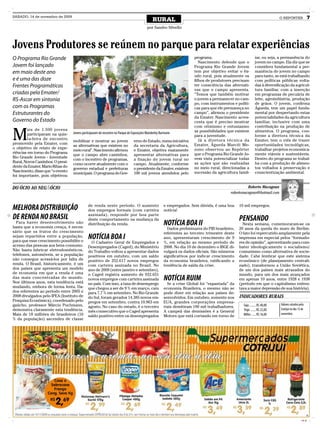 SÁBADO, 14 de novembro de 2009
                                                                                             RURAL                                                                          O REPÓRTER               7
                                                                                         por Sandro Silvello



Jovens Produtores se reúnem no parque para relatar experiências
O Programa Rio Grande                                                                                                 programa.                              iar, ou seja, a permanência do
                                                                                                                         Nascimento defende que o            jovem no campo. Ela diz que se
Jovem foi lançado                                                                                                     Programa Rio Grande Jovem              considera fundamental a per-
em maio deste ano                                                                                                     tem por objetivo evitar o êx-          manência do jovem no campo
                                                                                                                      odo rural, pois atualmente os          para tanto, se está trabalhando
e é uma das doze                                                                                                      filhos de produtores precisam          com políticas públicas volta-
Frentes Programáticas                                                                                                 ter consciência das alternati-         das à diversificação da a-gricul-
                                                                                                                      vas que o campo apresenta.             tura familiar, com a inserção
criadas pela Emater/                                                                                                  “Temos que também motivar              em programas de pecuária de
RS-Ascar em sintonia                                                                                                  o jovem a permanecer no cam-           leite, agroindústria, produção
                                                                                                                      po, com instrumentos e políti-         de grãos. O jovem, confirma
com os Programas                                                                                                      cas para que ele permaneça no          Águeda, tem um papel funda-
Estruturantes do                                                                                                      campo”, afirmou o presidente           mental por despertando estas
                                                                                                                      da Emater. Nascimento acres-           potencialidades da agricultura
Governo do Estado                                                                                                     centa que é preciso mostrar            familiar, inclusive com uma
                                                                                                                      com otimismo e entusiasmo              contribuição na produção de


M
        ais de 1.500 jovens                                                                                           as possibilidades que existem          alimentos. O programa, con-
        participaram na quin-     Jovens participaram do encontro no Parque de Exposições Wanderley Burmann
                                                                                                                      para a juventude.                      forme a diretora técnica da
        ta-feira de encontro                                                                                             Já a diretora técnica da            Emater, tem o viés de trazer
                                  mobilizar e mostrar ao jovem                 erno do Estado, numa iniciativa
promovido pela Emater, com                                                                                            Emater, Águeda Marcéi Me-              oportunidades tecnológicas,
                                  as alternativas que existem no               da secretaria da Agricultura,
o objetivo de relato de expe-                                                                                         zono observou ao Repórter              trabalhar projetos economica-
                                  meio rural”. Nascimento afirmou              e Emater, objetiva exatamente
riências em torno do Programa                                                                                         que o Programa Rio Grande Jo-          mente viáveis e sustentáveis.
                                  que o campo abre caminhos,                   apresentar alternativas para
Rio Grande Jovem - Juventude                                                                                          vem vista potencializar todas          Dentro do programa se trabal-
                                  com o incentivo de programas,                a fixação do jovem rural no
Rural, Novos Caminhos. O presi-                                                                                       as ações que são realizadas            ha com a produção de alimen-
                                  como ocorre atualmente com o                 campo. Atualmente, conforme
dente da Emater, Mario Ribas do                                                                                       no meio rural, direcionadas a          tos voltados à preservação e
                                  governo estadual e prefeituras               o presidente da Emater, existem
Nascimento, disse que “o evento                                                                                       sucessão da agricultura famil-         conscientização ambiental.
                                  municipais. O programa do Gov-               100 mil jovens atendidos pelo
foi importante, pois objetivou


DO ÓCIO AO NEGAÓCIO                                                                                                                                  Roberto Macagnan
                                                                                                                                           robertomacagnan@hotmail.com


                                             de renda neste período. O aumento                        e empregados. Sem dúvida, é uma boa       10 mil empregos.
MELHORA DISTRIBUIÇÃO                         dos empregos formais (com carteira                       notícia!
                                             assinada), responde por boa parte
DE RENDA NO BRASIL                           deste comportamento na mudança da                                                                  PENSANDO
  Para haver desenvolvimento não
basta que a economia cresça, é neces-
                                             distribuição da renda.                                   NOTÍCIA BOA II                              Nesta semana, comemoraram-se os
                                                                                                        Dados preliminares do PIB brasileiro,   20 anos da queda do muro de Berlim.
sário que os frutos do crescimento                                                                    referentes ao terceiro trimestre deste    O fato foi repercutido amplamente pela
sejam repartidos entre a população,
para que esse crescimento possibilite o
                                             NOTÍCIA BOA I                                            ano, apresentaram crescimento de 9        imprensa em especial pelos “formado-
                                               O Cadastro Geral de Empregados e                       %, em relação ao mesmo período de         res de opinião”, aproveitando para com-
acesso das pessoas aos bens consumo.         Desempregados (Caged), do Ministério                     2008. No dia 10 de dezembro o IBGE di-    bater ideologicamente o socialismo/
Não basta fabricar eletrodomésticos,         do Trabalho voltou a apresentar dados                    vulgará os dados oficiais. São números    comunismo como alternativa de socie-
telefones, automóveis, se a população        positivos em outubro, com um saldo                       significativos por indicar crescimento    dade. Cabe lembrar que este sistema
não consegue acessá-los por falta de         positivo de 252.617 novos empregos                       da economia brasileira, ratificando a     econômico (de planejamento centrali-
renda. O Brasil, historicamente, é um        com carteira assinada no Brasil. No                      tendência de saída da crise.              zado), transformou a União Soviética,
dos países que apresenta um modelo           ano de 2009 (entre janeiro e setembro),                                                            de um dos países mais atrasados do
de economia em que a renda é uma             o Caged registra aumento de 932.651                                                                mundo, para um dos mais avançados
das mais concentradas do mundo.
Nos últimos anos, esta tendência está
                                             novos empregos com carteira assinada                     NOTÍCIA RUIM                              em apenas 10 anos, entre 1928 e 1938
                                             no país. Com isso, a taxa de desemprego                    Se a crise Global foi “espantada” da    (período em que o capitalismo enfren-
mudando, embora de forma lenta. Da-          que chegou a ser de 9 % em março, caiu                   economia Brasileira, o mesmo não se       tava a maior depressão de sua história).
dos referentes ao período entre 2005 e       para 7,7 % em setembro. No Rio Grande                    pode dizer em relação aos países de-
2008 divulgados pelo IPEA (Instituto de      do Sul, foram gerados 14.385 novos em-                   senvolvidos. Em outubro, somente nos      INDICADORES RURAIS
Pesquisa Econômica), coordenado pelo         pregos em setembro, contra 10.963 em                     EUA, grandes corporações empresa-
gaúcho, professor Márcio Pochmann,                                                                                                                Soja ......... R$ 40,00   Valores cotados pela
                                             agosto. No caso do estado, é o terceiro                  riais demitiram 190 mil trabalhadores.
demonstra claramente esta tendência.                                                                                                              Trigo ....... R$ 22,00    Cotrijui no dia 13 de
                                             mês consecutivo que o Caged apresenta                    A campeã das demissões é a General
Mais de 18 milhões de brasileiros (10        saldo positivo entre os desempregados                    Motors que está cortando em torno de        Milho ...... R$ 16,00     novembro
% da população) ascendeu de classe




                                                                                                                                                                                              CMYK
 