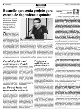 8   O REPÓRTER
                                                                                          POLÍTICA
                                                                                                                                                       SÁBADO, 14 de novembro de 2009


                                                                                         por Sandro Silvello



Busnello apresenta projeto para                                                                                                    FATORAMA
                                                                                                                                                             Hélio Lopes


estudo de dependência química
                                                                                                                                            fatorama.reporter@gmail.com

                                                                                                                                   . A iniciativa de reorganizar a coletiva seletiva é
                                                                                                                                 mais uma demonstração da importância que a admin-
A proposta foi aprovada                                                                                                          istração tem dado às questões ambientais, indo além
na sessão da Câmara de                                                                                                           do tradicional discurso que normalmente se ouve de
                                                                                                                                 defesa da natureza. A criação da Secretaria de Meio
Vereadores, propondo                                                                                                             Ambiente, no início desta gestão, já dava mostras do
a colocação do tema                                                                                                              espaço que o prefeito Ballin iria dar para o tema.
                                                                                                                                   Agora, mesmo com uma empresa contratada emer-
dependência química                                                                                                              gencialmente para o recolhimento do lixo, a adminis-
na grade das escolas                                                                                                             tração não desiste da coleta seletiva, elaborando uma
                                                                                                                                 nova rota e horários para esse serviço.
municipais                                                                                                                         Secretário Osório Luchese diz que é possível ser



N
                                                                                                                                 executado o serviço, com o cumprimento de dias e
        a sessão da Câmara desta
                                                                                                                                 horários, mas faz uma observação importante: só dará
        semana do legislativo, o Vere-
                                                                                                                                 certo com a colaboração dos moradores, que devem
        ador César Busnello (PSB),
                                                                                                                                 fazer a separação. Todos ganham, diz ele. Hoje, 3%
encaminhou um anteprojeto de
                                                                                                                                 do lixo seco é separado em Ijuí. É muito pouco para
lei, para que seja instituído na rede
                                                                                                                                 uma cidade que produz 41 toneladas de lixo por dia.
municipal de ensino, o estudo ref-
                                                                                                                                 É questão de conscientização e um compromisso que
erente à depen-dência química. De
                                                                                                                                 temos, se pensarmos no mundo que estamos deixando
acordo com o vereador, o Projeto         Busnello quer inclusão do debate sobre drogas na rede municipal de ensino
possui uma grande importância                                                                                                    para nossos filhos, netos e nas gerações futuras.
para a comunidade, uma vez que           que “a sociedade está debatendo                    poderá contribuir na conscien-
o consumo de drogas é um dos             e discutindo o problema das dro-                   tização sobre o problema que           . Processo de credenciamento do Instituto do Coração
mais graves problemas mundiais           gas”. Ele elogia as ações preventi-                ocasionam o consumo de entor-        já está no Ministério da Saúde. A informação chegou
na atualidade, segundo a OMS -           vas que estão sendo adotadas, no                   pecentes”, afirmou o vereador.       ontem à tarde ao coordenador regional de saúde.
Organização Mundial de Saúde - a         sentido de retirar do cami-nho as                     Segundo Busnello, o debate          São dois projetos – da cardiologia e da UTI cardi-
maioria dos dependentes químicos         pessoas que já foram atingidas.                    envolveria os diferentes tipos de    ológica, que passam pela análise do Ministério.
são pessoas sem informações              No entanto, Busnello reitera que                   drogas, como álcool, cigarro e até     Com o credenciamento, poderão ser realizados di-
adequadas sobre as drogas e seus         qualquer trabalho que venha a                      a mais pesada, o crack. “Todas as    versos procedimentos e cirurgias do coração, também
efeitos. Tornando-se fundamental         ser feito, não pode deixar de lado                 escolas implementariam no cur-       para pacientes do Sistema Único de Saúde. O Ministério
o estabelecimento de uma comu-           a Educação e a prevenção. “Desta                   rículo o estudo, com palestras e     deverá determinar ainda os valores a serem repassados
nicação eficiente dessas pessoas.        forma, entendo que somente a                       cursos destinados a adolescentes     mensalmente. O cálculo é feito a partir da população
  César Busnello, em entrevista          inclusão de disciplinas na grade                   e famílias sobre as consequências    integrante da área de abrangência do Hospital de Cari-
ao Programa Fatorama, observou           curricular das escolas municipais                  que geram as drogas”, afirmou.       dade, hoje calculada em 600 mil pessoas.

                                                                                                                                   . A filha da governadora prometeu levar ao conheci-

Praça da República terá                                                            Projeto prevê                                 mento de Yeda Crusius a situação referente à dificul-
                                                                                                                                 dade para obtenção de exames e consultas no sistema

Academia para a 3ª Idade                                                           recolhimento de                               público de saúde de Ijuí. Em visita ao Fatorama, Tarsila
                                                                                                                                 Crusius conversou com a equipe de redação da Mais

  Foi aprovado por unanimi-          os equipamentos que vão
                                                                                   pilhas e baterias                             Popular, que tem recebido reclamações diárias sobre
                                                                                                                                 o drama vivido quando da necessidade de atendi-
dade na sessão da Câmara de          compor a academia são indi-                                                                 mento através do SUS.
                                                                                     O plenário deverá votar, em breve, o
Vereadores na sessão desta se-       cados para melhorar a qua-
                                                                                   Projeto de Lei 13/2008, de autoria do
mana , o Projeto que autoriza o      lidade de vida das crianças,                                                                  . Deputado Darcísio Perondi falou ontem no Fatorama,
                                                                                   deputado Gerson Burmann (PDT), que
Poder Executivo a abrir crédito      jovens, adultos, e, sobretudo,                                                              após retornar de viagem à Índia. Abordando a questão
                                                                                   disciplina o descarte de pilhas, baterias
adicional especial até o valor       para a melhor idade, pois                                                                   dos aposentados, disse simplesmente que o governo
                                                                                   (de celular e outras), lâmpadas fluo-
de R$ 58.000,00. A abertura          ajudam a combater de ma-                                                                    não quer oferecer uma correção justa aos proventos
                                                                                   rescentes e aparelhos eletrônicos, que,
do crédito adicional especial        neira eficaz o sedentarismo,                                                                da categoria e ainda por cima ataca o maior benfeitor
                                                                                   sendo destinados em locais inadequados,
proposta no presente Projeto         reduzindo, também, os riscos                                                                da classe que é o senador Paulo Paim. Perondi admite
                                                                                   podem contaminar o solo, a água, e toda a
de Lei destina-se à aquisição de     de doenças como obesidade,                                                                  que está muito difícil convencer o governo federal a ficar
                                                                                   cadeia alimentar, intoxicando os animais
equipamentos para Academia           diabetes e doenças cardía-                                                                  mais sensível, projetando que Lula deverá editar uma
                                                                                   e seres humanos. Segundo Burmann, “a
da 3ª Idade a ser instalada na       cas.Além disso, este espaço                                                                 Medida Provisória em 2010, concedendo dois ou três
                                                                                   população está cada vez mais preocupa-
Praça da República.                  seguramente proporcionará                                                                   por cento para quem ganha acima do mínimo.
                                                                                   da com o destino do lixo e a degradação
  De acordo com o proponen-          um ponto de encontro e inte-
                                                                                   do meio ambiente”.
te do projeto, Vereador Gladi-       ratividade entre pessoas de
                                                                                      Esses metais são de difícil eliminação       . Advogados escolhem segunda-feira o novo co-
mir Ribeiro da Silva (PSDB),         diversas idades.
                                                                                   pelo organismo, podendo causar diver-         mando da OAB estadual e da 23ª Subsecção. No Rio
                                                                                   sos efeitos nocivos, tais como alergias       Grande do Sul três chapas estão na disputa com Cláu-
Lei Maria da Penha será                                                            de pele e respiratórias, náuseas, vômitos,
                                                                                   diarréias, diminuição do apetite e do
                                                                                                                                 dio Lamachia (1), Mathias Nagelstein (2) e Leonardo
                                                                                                                                 Zinn (3). Aqui em Ijuí, Isaura Mello de Freitas busca a
comemorada anualmente                                                              peso, dores de estômago e gosto metá-
                                                                                   lico na boca, instabilidade emocional,
                                                                                                                                 reeleição para mais um período no comando da ordem
                                                                                                                                 local, tendo como vice o advogado Flávio Roberto
                                                                                   acrescida de distúrbios do sono, inibi-       Friedrich. Entre as metas a serem alcançadas pela
  Está na primeira página do         lência contra a mulher, precisa               ção das células de defesa do organismo,       atual administração da 23ª Subsecção estão a Casa do
Diário Oficial , o projeto de lei    ser lembrada anualmente valo-                 bronquite e até mesmo danosos sistema         Advogado, cuja parceria está encaminhada junto ao
de autoria da deputada Zilá          rizando e apoiando a realização               nervoso, edemas pulmonares, osteopo-          poder executivo, e a conquista de uma Vara Federal.
Breitenbach (PSDB), sancionado       de encontros, exposições, estu-               rose e alguns tipos de câncer.
pela governadora Yeda Crusius,       dos, debates, eventos e demais                   De acordo com a Lei de Crimes Am-
que instituí o dia 7 de agosto, a    atividades relacionadas à família                                                             . Instituir a “loteria municipal de prognósticos” sobre
                                                                                   bientais, Lei N.º 9.605, de 12 de fevereiro   o resultado de sorteio de números, organizada nos
ser comemorado anualmente,           e à mulher gaúcha. “Tudo o que                de 1998, todo o lançamento de elemento
por ser o Dia Estadual em Come-      se fizer para conscientizar a po-                                                           moldes da loteria denominada “Jogo do Bicho”. Essa é
                                                                                   degradante ao meio ambiente poderá ser        a proposta do mais recente projeto de lei apresentado
moração à Lei Maria da Penha.        pulação feminina para fazer va-               considerado crime. Por isso, o deputado
  Conforme a parlamentar tu-         ler os seus direitos contribuirá                                                            pelo deputado Pompeo de Mattos (PDT). Caso seja
                                                                                   entende que o projeto oferece ao cidadão      aprovado, as loterias municipais deverão aplicar 50% da
cana, a Lei Maria da Penha           para a construção da sociedade                alternativa para o descarte destes mate-
que estabeleceu medidas para         igualitária, livre, justa e solidária                                                       receita obtida em educação e saúde e serão fiscalizadas
                                                                                   riais, sem prejuízo ao meio ambiente e à      por conselhos comunitários.
prevenir, punir e erradicar a vio-   prevista na Constituição.”                    saúde pública.
 
