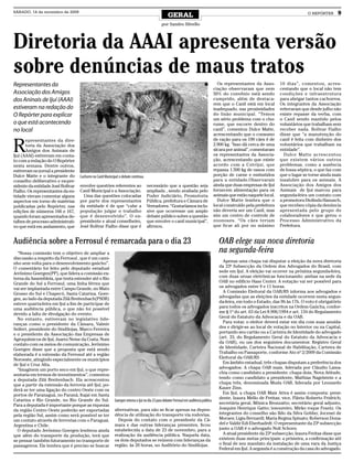 SÁBADO, 14 de novembro de 2009
                                                                                                     GERAL                                                                                 O REPÓRTER     9
                                                                                                por Sandro Silvello




Diretoria da AAAI apresenta versão
sobre denúncias de maus tratos
Representantes da                                                                                                                           Os representantes da Asso-       10 dias”, comentou, acres-
                                                                                                                                          ciação observaram que nem          centando que o local não tem
Associação dos Amigos                                                                                                                     50% do convênio está sendo         condições e infraestrutura
dos Aninais de Ijuí (AAAI)                                                                                                                cumprido, além de destaca-         para abrigar tantos cachorros.
                                                                                                                                          rem que o Canil está em local      Os integrantes da Associação
estiveram na redação do                                                                                                                   inadequado, nas proximidades       reiteraram que desde julho não
O Repórter para explicar                                                                                                                  do lixão municipal. “Temos         existe repasse da verba, com
                                                                                                                                          um sério problema com o cho-       o Canil sendo mantido pelos
o que está acontecendo                                                                                                                    rume, que escorre dentro do        voluntários que trabalham sem
no local                                                                                                                                  canil”, comentou Dulce Matte,      receber nada. Bolívar Fialho
                                                                                                                                          acrescentando que o consumo        disse que “a manutenção do


R
       epresentantes da dire-                                                                                                             de ração para os 190 cães é de     canil é feita com dinheiro dos
       toria da Associação dos                                                                                                            2.900 kg. “Isso dá cerca de uma    voluntários que trabalham na
       Amigos dos Animais de                                                                                                              xícara por animal”, comentaram     entidade”.
Ijuí (AAAI) estiveram em conta-                                                                                                           os representantes da Associa-        Dulce Matte acrescentou
to com a redação do O Repórter                                                                                                            ção, acrescentando que existe      que existem vários outros
nesta semana. Dentre outros,                                                                                                              acordo com a Cotrijui, que         problemas, como a ausência
estiveram no jornal a presidente                                                                                                          repassa 1.500 kg de ossos com      de fossa séptica, o que faz com
Dulce Matte e o integrante do      Cachorro no Canil Municipal: o debate continua                                                         porção de carne e embutidos        que o lugar se torne ainda mais
conselho deliberativo e ex-pre-                                                                                                           para a entidade.Observaram         insalubre para os animais. A
sidente da entidade José Bolívar   envolve questões referentes ao                   necessário que a questão seja                         ainda que duas empresas de Ijuí    Associação dos Amigos dos
Fialho. Os representantes da en-   Canil Municipal e a Associação.                  ampliada , sendo avaliada pelo                        fornecem alimentação para os       Animais de Ijuí marcou para
tidade vieram comentar alguns        Uma das questões colocadas                     Poder Judiciário, Promotoria                          animais que estão naquele local.   segunda-feira um contato com
aspectos em torno de matérias      por parte dos representantes                     Pública, prefeitura e Câmara de                         Dulce Matte lembra que o         a promotora Diolinda Hanusch,
publicadas pelo Repórter, nas      da entidade é de que “cabe a                     Vereadores. “Gostaríamos inclu-                       local construído pela prefeitura   que recebeu cópia da denúncia
edições de números 166 e 167,      população julgar o trabalho                      sive que ocorresse um amplo                           não deveria ser um Canil, mas      apresentada pelo grupo de
quando foram apresentados de-      que é desenvolvido”. O ex-                       debate público sobre a questão                        sim um centro de controle de       colaboradores e que gerou o
talhes de processo administrati-   presidente e atual conselheiro,                  que envolve o canil municipal”,                       zoonoses. “Os cães teriam          Processo Administrativo da
vo que está em andamento, que      José Bolívar Fialho disse que é                  afirmou.                                              que ficar ali por no máximo        Prefeitura.


Audiência sobre a Ferrosul é remarcada para o dia 23                                                                                         OAB elege sua nova diretoria
  “Nossa comissão tem o objetivo de ampliar a                                                                                                na segunda-feira
discussão a respeito da Ferrosul , que é um cami-
nho sem volta para o desenvolvimento gaúcho”.                                                                                                  Apenas uma chapa vai disputar a eleição da nova diretoria
O comentário foi feito pelo deputado estadual                                                                                                da 23ª Subsecção da Ordem dos Advogados do Brasil, com
Jerônimo Goergen(PP), que lidera a comissão ex-                                                                                              sede em Ijuí. A eleição vai ocorrer na próxima segunda-feira,
terna da Assembleia, que tenta estender até o Rio                                                                                            com duas urnas eletrônicas funcionando: ambas na sede da
Grande do Sul a Ferrosul, uma linha férrea que                                                                                               OAB no edifício Hass Center. A votação vai ser possível para
vai ser implantada entre Campo Grande, no Mato                                                                                               os advogados entre 9 e 11 horas.
Grosso do Sul e Chapecó, Santa Catarina. Goer-                                                                                                 A Comissão Eleitoral da OAB/RS informa aos advogados e
gen, ao lado da deputada Zilá Breitenbach(PSDB)                                                                                              advogadas que as eleições da entidade ocorrem nesta segun-
esteve quarta-feira em Ijuí a fim de participar de                                                                                           da-feira, em todo o Estado, das 9h às 17h. O voto é obrigatório
uma audiência pública, o que não foi possível                                                                                                para todos os advogados inscritos na Ordem Gaúcha, confor-
devido a falta de divulgação do evento.                                                                                                      me § 1º do art. 63 da Lei 8.906/1994 e art. 134 do Regulamento
  No entanto, estiveram no legislativo lide-                                                                                                 Geral do Estatuto da Advocacia e da OAB.
ranças como o presidente da Câmara, Valmir                                                                                                     Para votar, o eleitor deverá estar em dia com suas anuida-
Seifert, presidente do Sindilojas, Marco Ferreira                                                                                            des e dirigir-se ao local de votação no Interior ou na Capital,
e o presidente da Associação das Empresas de                                                                                                 portando seu cartão ou a Carteira de Identidade do advogado
Agroquímicos de Ijuí, Juarez Neme da Costa. Num                                                                                              (art. 33, do Regulamento Geral do Estatuto da Advocacia e
contato com os meios de comunicação, Jerônimo                                                                                                da OAB), ou um dos seguintes documentos: Registro Geral
Goergen disse que a proposta que está sendo                                                                                                  de Identidade, Carteira Nacional de Habilitação, Carteira de
elaborada é a extensão da Ferrosul até a região                                                                                              Trabalho ou Passaporte, conforme Ato nº 2/2009 da Comissão
Noroeste, atingindo especialmente os municípios                                                                                              Eleitoral da OAB/RS
de Ijuí e Cruz Alta.                                                                                                                           Em âmbito estadual, três chapas disputam a preferência dos
  “Imaginem um porto seco em Ijuí, o que repre-                                                                                              advogados: A chapa OAB mais, liderada por Cláudio Lama-
sentaria em termos de investimentos”, comentou                                                                                               chia como candidato a presidente; chapa dois, Nova Atitude,
a deputada Zilá Breitenbach. Ela acrescentou                                                                                                 tendo como candidato a presidente, Mathias Nagelstein e a
que a partir da extensão da ferrovia até Ijuí, po-                                                                                           chapa três, denominada Muda OAB, liderada por Leonardo
derá se ter uma ligação do centro Oeste com os                                                                                               Kauer Zinn.
portos de Paranaguá, no Paraná, Itajaí em Santa                                                                                                Em Ijuí, a chapa OAB Mais Ativa é assim composta: presi-
Catarina e Rio Grande, no Rio Grande do Sul.                                                                                                 dente, Izaura Mello de Freitas; vice, Flávio Roberto Fridrich;
                                                            Goergen retorna a Ijuí no dia 23 para debater Ferrosul em audiência pública
Para a deputada é importante porque as riquezas                                                                                              secretária geral, Mônica Bronzatto; secretário geral adjunto,
da região Centro Oeste poderão ser exportadas               alternativas, para não se ficar apenas na depen-                                 Joaquim Henrique Gatto; tesoureiro, Mirko roque Frantz. Os
pela região Sul, assim como será possível se ter            dência de utilização do transporte via rodovias.                                 integrantes do conselho são Ildo da Silva Gobbo; Jocenei de
um contato através de ferrovias com o Paraguai,               Depois do contato com o presidente da Câ-                                      Moraes; Ligia Bernardi; Maria Regina Spinato; Roberson Dona-
Argentina e Chile.                                          mara e das outras lideranças presentes, ficou                                    del e Valdir Edi Eberhadrdt. O representante da 23ª subsecção
  O deputado Jerônimo Goergen lembrou ainda                 estabelecida a data de 23 de novembro, para a                                    junto a OAB é o advogado Noli Schorn.
que além do transporte da produção, terá que                realização da audiência pública. Naquela data,                                     A atual presidente da 23ª subsecção, Izaura Freitas disse que
se pensar também futuramente no transporte de               os dois deputados se reúnem com lideranças da                                    existem duas metas principais: a primeira, a confirmação até
passageiros. Ele lembra que é preciso se buscar             região, às 20 horas, no Auditório do Sindilojas.                                 o final de seu mandato da instalação de uma vara da Justiça
                                                                                                                                             Federal em Ijuí. A segunda é a construção da casa do advogado.
 