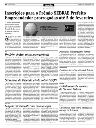 20     O REPÓRTER
                                                                                REGIÃO
                                                                                                                                                   SÁBADO, 16 de janeiro de 2010


                                                                             por Sandro Silvello




Inscrições para o Prêmio SEBRAE Prefeito
Empreendedor prorrogadas até 5 de fevereiro
O Sebrae novamente                                                                                                                                 Acesso ao Crédito para Micro
                                                                                                                                                   e Pequenas Empresas, respec-
premiará iniciativas                                                                                                                               tivamente.Os interessados em
das prefeituras do Rio                                                                                                                             participar do projeto, devem
                                                                                                                                                   se inscrever através do ende-
Grande do Sul, como                                                                                                                                reço eletrônico pspe@famurs.
já ocorreu em anos                                                                                                                                 com.br. A Central de Projetos
                                                                                                                                                   da FAMURS, disponibiliza
anteriores                                                                                                                                         uma assessoria para o preen-
                                                                                                                                                   chimento do formulário, os


A
      6ª edição do Prêmio                                                                                                                          interessados poderão entrar
      Prefeito Empreende-           com 224 Municípios do Estado           “O prêmio é uma oportu-               Na edição passada, os en-         em contato pelo telefone (51)
      dor, uma iniciativa do        inscritos até o momento.             nidade de mostrar que as              tão prefeitos de Gramado,           3230.3137.No dia 22 de janeiro
Serviço Brasileiro de Apoio           Segundo o presidente da            ações planejadas estão saindo         Pedro Henrique Bertolucci,          a FAMURS fará a sua última in-
às Micro e Pequenas Empre-          FAMURS, Marcus Vinícius              de fato do papel, de que o            e de Tupandi, José Hilário          tensiva divulgando o projeto,
sas (SEBRAE), apoiado pela          Vieira de Almeida, essa é uma        Rio Grande do Sul é sim um            Junges, venceram a premia-          durante a Assembleia de Ve-
FAMURS – Federação das              boa oportunidade para que os         grande protagonista das boas          ção na etapa nacional pelas         rão no Litoral da FAMURS que
Associações de Municípios           prefeitos mostrem o desenvol-        políticas públicas”, diz o pre-       categorias Melhor Projeto           contará com grande número
do Rio Grande do Sul – conta        vimento do seu Município.            sidente.                              pela Região Sul e Destaque          de prefeitos do Estado.


Jóia                                                                                                           Prefeituras retomam turno normal
Prefeito define novo secretariado                                                                                As administrações de Ca-
                                                                                                               tuípe, pejuçara e Jóia estão
                                                                                                               pondo um ponto final no turno
                                                                                                                                                   segunda-feira. Já a prefeitura
                                                                                                                                                   de Catuípe, conforme o pre-
                                                                                                                                                   feito Joelson Baroni, retorna
  O Prefeito de Jóia, Jânio         para coordenação em no-              formada pelos partidos políti-
                                                                                                               único. No caso de Pejuçara,         no dia 31 deste mês. Em Jóia,
Andreatta, definiu na semana        vembro passado, visando a            cos PP, PMDB, PSDB e PTB. O
                                                                                                               conforme o prefeito Leonir          conforme o prefeito Jânio
passada os componentes do           contenção de gastos, foram           secretariado para este início de
                                                                                                               Perlin, as atividades em tur-       Andreatta, a retomada dos
primeiro escalão do seu gover-      novamente nomeados nos               2010 ficou assim definido: Assis-
                                                                                                               no integral serão retomadas         trabalhos ocorre no dia 1º de
no, com algumas mudanças. A         seus cargos. Outra mudança           tência Social, Jussara Bazzan
                                                                                                               a partir do dia 15, próxima         fevereiro.
novidade é no setor da fazen-       foi a troca de funções entre         (PMDB); Administração, Jorge
da municipal, com a nomea-          os Secretários de Obras e de         Abreu (PSDB); Agricultura, In-
ção da professora aposentada        Agricultura.                         dústria, Comércio e Turismo,          Augusto Pestana
do estado, com Licenciatura           De acordo com o Prefeito Jâ-       Ilo Sarturi (PMDB); Educação
Plena em Letras (Unijuí) e
Técnica em Contabilidade,
                                    nio Andreatta e o Vice Prefeito
                                    Ari Ecker, nos critérios para a
                                                                         e Cultura, Zé Machado (PP);
                                                                         Finanças, Neila Andreatta Po-
                                                                                                               Prefeitura incentiva atividade leiteira
Neila Andreatta Poletto, como       escolha dos secretários mu-          letto (PP); Saúde, Sebastião            Visando apoiar a atividade        especialmente assegurar boa
Secretária de Finanças. Dois        nicipais foi levado em conta         Raife Cardoso (PP); e, Obras          leiteira, a prefeitura de Augus-    alimentação aos animais no pe-
secretários que haviam sido         o grupo político que apoiou a        e Saneamento, Aires Perlim            to Pestana está desencadean-        ríodo de inverno. Estas ações
demitidos e dois realocados         coligação “Unidos por Jóia”,         (PTB).                                do um cronograma de implan-         são realizadas pela prefeitura
                                                                                                               tação de silagem. O objetivo é      sem custos aos produtores

Secretaria da Fazenda alerta sobre ISSQN                                                                       construir 6 silagens visando        rurais.


   A Secretaria de Finanças         meira parcela em 30 de janeiro       ISSQN, todos os contribuintes         Ajuricaba
de Jóia já fez o lançamento         e a segunda parcela em 28 de         de Jóia estão notificados para
do Imposto Sobre Serviço de
Qualquer Natureza - ISSQN
                                    fevereiro de 2010, perfazendo
                                    duas parcelas fixas em reais.
                                                                         a sua devida quitação. A Secre-
                                                                         taria de Finanças informa ainda
                                                                                                               Prefeitura recebe recursos
Fixo anual, exercício 2010,
conforme o que determina
                                      As notificações de lança-
                                    mento do ISSQN estão sendo
                                                                         que o prazo para impugnação
                                                                         do lançamento será de 30 dias         do Governo Federal
as leis municipais em vigor.        entregues pelo correio, caso         a contar da data de notificação
Quando se tratar de presta-         algum contribuinte não receba        do edital, onde o contribuinte          Com rubrica especial no or-       o convênio para o repasse
ção de serviços sob forma de        a sua guia de pagamento, deve        poderá reclamar quanto a erro         çamento da União, a prefeitu-       foi assinado por Koller na
trabalho pessoal do próprio         procurar o Setor Tributário da       de localização, valor, parcelas,      ra de Ajuricaba vai implantar       agência da Caixa Econômica
contribuinte, o imposto será        Prefeitura. A partir do dia 05       nome ou por qualquer motivo           um passeio público e uma            Federal de Ijuí. O passeio é
calculado por meio de alíquota      deste mês, data de divulgação        que o mesmo se achar preju-           rótula no acesso a cidade           uma espécie de calçadão, nas
fixa, com vencimento da pri-        do edital de lançamento do           dicado.                               pela RS 514. A informação foi       duas laterais, vai ter extensão
                                                                                                               confirmada pelo prefeito Or-        de 1 quilometro. O investi-
                                                                                                               lando Koller. Nesta semana,         mento chega a R$ 160 mil .
Entre-Ijuís

Lançada oficialmente Feira do município
                                                                                                               Bozano


  Realizou-se, recentemente, na     2010, um dos principais eventos      vulgação deste evento, que a cada
                                                                                                               Calçamento entre sede e Santa Lúcia
Sede Social da Associação dos
Funcionários de São Miguel das
                                    do município e da região que
                                    visa fortalecer o comércio local e
                                                                         ano se amplia mais, impulsionan-
                                                                         do todos os setores econômicos
                                                                                                               começa em fevereiro
Missões, a Escolha da Garota        regional, trazendo oportunidades     e turísticos, não só do município,      Deve iniciar na primeira          ano, quando a atual administra-
Verão e o Lançamento Oficial da     de geração de emprego e renda        mas também da região. Já o pre-       semana de fevereiro o calça-        ção assumiu. Ele observa que o
2ª edição da EXPOFEIRA 2010,        para os agricultores, artesãos e     feito municipal, Pedro Everling, se   mento da sede de Bozano até o       edital de abertura da licitação
evento que será realizado de 28     comerciantes.                        manifestou lembrando que todos        distrito de Santa Lucia. A infor-   para a escolha da empresa
de abril a 02 de maio de 2010, em     O Presidente da Comissão           precisam trabalhar unidos para o      mação é do prefeito daquela ci-     responsável pelas obras já foi
São Miguel das Missões.             Central da 2ª Expofeira, Hilário     sucesso do evento e destacou a        dade. Gederson Mori confirma        aberto. O valor total da obra é
  Na oportunidade foi lançada       Casarin, falou da importância da     responsabilidade que as comis-
                                                                                                               que o projeto foi iniciado a um     de R$ 620 mil .
oficialmente a 2ª EXPOFEIRA         participação da comunidade na di-    sões têm na execução da feira.
 