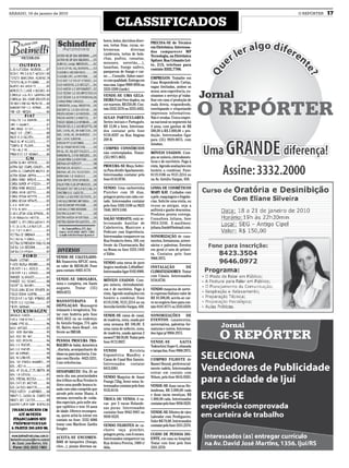SÁBADO, 16 de janeiro de 2010                                                                                            O REPÓRTER   17
                                                                CLASSIFICADOS
                                                        bores, bolos, docinhos diver-
                                                                                         PRECISA-SE de Técnico
                                                        sos, tortas frias, cucas, so-
                                                                                         em Eletrônica. Interessa-
                                                        bremesas            diversas
                                                                                         dos comparecer MP
                                                        (ambrosia, tortas de bola-
                                                                                         Tecnologia, na Eletrônica
                                                        chas, pudins, cassatas,
                                                                                         Spitzer. Rua Crisanto Lei-
                                                        mousses, sorvetão,...),
                                                                                         te, 213, telefone para
                                                        lasanhas, frango xadrez,
                                                                                         contato 3332,7766.
                                                        panquecas de frango e car-
                                                        ne..... Consulte. Sabor casei-
                                                                                         EMPREGOS: Trabalhe em
                                                        ro com qualidade. Entrega em
                                                                                         Casa Respondendo Cartas,
                                                        sua casa. Ligue 9969-0936 ou
                                                                                         vagas limitadas, ambos os
                                                        3333-5599 (tarde)
                                                                                         sexos, sem experiência, en-
                                                        VENDE-SE UMA GELA-               sinamos o serviço p/ traba-
                                                        DEIRA Frost Free duplex, na      lhar em casa c/ produção de
                                                        cor marrom. R$ 250,00. Con-      mala direta, respondendo,
                                                        tato 3332.5576 ou 3333.4455.     envelopando e etiquetando
                                                                                         impressos informativos.
                                                        AULAS PARTICULARES:              Não é vendas. Única empre-
                                                        Series iniciais e Português.     sa nacional no segmento há
                                                        R$ 12,00 a hora. Interessa-      4 anos, com ganhos de R$
                                                        dos contatar pelo fone           500,00 à R$ 2.000,00 + pro-
                                                        9134.8597 ou Rua Alagoas         dução. Interessados ligar
                                                        209 B.                           para (55) 9929.0075, com
                                                                                         Jonatan.
                                                        COMPRO CONSÓRCIOS
                                                        não contemplados. Tratar:        MÓVEIS USADOS. Com-
                                                        (55) 9971.0635.                  pra-se móveis, eletrodomés-
                                                                                         ticos e de escritório. Pago à
                                                        PROCURA-SE Moça Soltei-          vista. Agendo avaliações em
                                                        ra Para dividir Apartamento.     horário a combinar. Fone:
                                                        Interessadas contatar pelo       8119.3106 ou 9121.2214 ou
                                                        fone 8116.9736.                  na Av. Getúlio Vargas, 450.

                                                        VENDO: Uma cachorrinha           LINHA DE COSMÉTICOS
                                                        Pintcher com 30 dias,            MARY KAY. Cuidados com
                                                        pelagem preta com rabo cor-      a pele, maquiagem e fragrân-
                                                        tado. Interessados contatar      cias. Solicite uma visita, ou
                                                        pelo fone 3305 5100 ou 9623      reuna as amigas, seja a
                                                        7640, 9979 5100.                 anfitreã e ganhe descontos.
                                                                                         Produtos pronta entrega.
                                                        SALÃO VERSATIL está se-          Consultora Juliana, fone
                                                        lecionando Auxiliar de           9954.5246. E-mail/msn:
                                                        Cabelereira, Manicure e          juliana.frank@hotmail.com.
                                                        Pedicure com Experiência.
                                                        Interessadas comparecer na       SONORIZAÇÃO de casa-
                                                        Rua Venâncio Aires, 169, em      mentos, formaturas, aniver-
                                                        frente da Churrascaria Boi       sários e palestras. Eventos
                        DIVERSOS                        na Brasa ou fone 3333.1443       em geral c/ som de primei-
                                                        c/ Edite.                        ra. Contatos pelo fone
                       VENDE-SE CALCULADO-                                               9968.3975.
                       RA financeira HP12C nova,        VENDO uma mesa de puro
                       no valor de R$100,00. Fone       Angico medindo 2,40x80m².        INSTALAÇÃO           DE
                       para contato: 8403.4170.         Interessados ligar 9102.8909.    CLIMATIZADORES. Tratar
                                                                                         com Cássio. Interessados
                       VENDE-SE DROGARIA,               MÓVEIS USADOS: Com-              9134.8730.
                       nova e completa, em Santo        pro móveis, eletrodomésti-
                       augusto. Tratar (55)             cos e de escritório. Pago à      VENDO maquina de sorve-
                       9959.0272.                       vista. Agendo avaliações em      te expresso Italiano valor de
                                                        horário a combinar. Fone         R$ 10.500,00, aceita-se car-
                       MASSOTERAPIA                E    8119.3106, 9121.2214 ou na       ro no negócio fone para con-
                       DEPILAÇAO. Massagem              Avenida Getúlio Vargas, 450.     tato 9141.0771 ou 3333.6359.
                       relaxante e terapêutica. Tra-
                       tar com Andréia pelo fone        VENDE-SE cama de casal,          SONORIZAÇÕES DE
                       8441.5612 ou no endereço:        de madeira, nova, usada por      EVENTOS: casamentos,
                       Av. Getulio Vargas, 774, apto    uma semana R$ 100,00. E          aniversários, palestras for-
                       03, Bairro Assis Brasil , em     uma cama de solteiro, nova,      maturas e outros. Interessa-
                       frente ao IMEAB.                 de madeira, usada apenas 2       dos ligar p/ 9968.3975.
                                                        meses!!! R$ 50,00. Tratar pelo
                       PESSOA PROCURA TRA-              fone 9172.8927.                  VENDE-SE             GAITA
                       BALHO de babá, doméstica                                          Todeschini Super 6, oitavada
                       , diarista, acompanhante de      VENDO           Bicicleta        e tampa lisa. Fone 9968.3975.
                       idoso ou para lancheria. Con-    Ergométrica Mandley e
                       tato com Elenita - 8423.5231.    Cama de Casal Box Ganzin.        COMPRO FILHOTE de
                       Com referências.                 Interessados contatar            Basset Hound, preferencial-
                                                        8413.6381.                       mente cadela. Interessados
                       DESAPARECEU Dia 26 ao                                             entrar em contato com
                       meio dia nas proximidades        VENDO Maquina de Assar           Nilson, pelo fone 9616.9283.
                       dos trilhos na Rua Venâncio      Frango 72kg, Semi-nova. In-
                       Aires uma poodle branca to-      teressados contatar pelo fone    VENDE-SE duas vacas Ho-
                       sada com rabo comprido que       9155.8110.                       landesas, R$ 2.000,00 cada
                       atende pelo nome Shana. A                                         e duas vacas mestiças, R$
                       mesma necessita de cuida-        TROCA OU VENDA: 6 va-            1.000,00 cada. Interessados
                       dos especiais, pois sofre ata-   cas por 3 vacas Holande-         contatar pelo fone 9938.9529.
                       que epilético e tem 10 anos      sas puras. Interessados
                       de idade. Oferece recompen-      contatar fone 9942 9997 ou       VENDE-SE filhotes de cães
                       sa, quem achá-la entrar em       9938 9529.                       Labrador com Perdigueiro.
                       contato no fone: 3332 6086                                        Valor R$ 70,00. Interessados
                       tratar com Marilene Zardin       VENDO FILHOTES de ca-            contatar pelo fone 3331.2570.
                       Fengler.                         chorro raça pintcher,
                                                        pelagem preta, com 6 meses.      CUIDO DE PESSOA DO-
                       ACEITA-SE ENCOMEN-               Interessados comparecer na       ENTE, em casa ou hospital.
                       DAS de barquetes (frango,        Rua Aristeu Pereira, 1080 c/     Tratar com Ione pelo fone
                       côco...), pizzas diversos sa-    Alda.                            3331.2570.
 