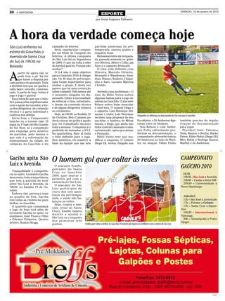 24   O REPÓRTER
                                                                                      ESPORTE
                                                                                                                                                                                SÁBADO, 16 de janeiro de 2010


                                                                                por Jonas Iragones Palharini




A hora da verdade começa hoje
São Luiz enfrenta na               campeão do Interior.                       partidas amistosas da pré-
                                     Seria espetacular conquis-               temporada, venceu quatro e
estreia do Gauchão, o              tar um título de Campeão do                empatou duas.
Avenida de Santa Cruz              Interior. A última conquista                 Remanescentes da tempora-
                                   do São Luiz foi na Segundona               da passada somente os golei-
do Sul, às 19h30, na               de 2005. O ano da volta à elite            ros Oliveira, Altieri e Célio, ala
Baixada                            do futebol gaúcho. Porque não              Xaro e o zagueiro Bronzatti.
                                   sonhar?                                      O time está definido com


A
       partir de agora não se        O G-4 não é mais objetivo                Oliveira; Marcelo Oliveira,
       pode tirar o pé. Vai ter    para o Gauchão 2010, é obriga-             Bronzatti e Wanderson; Jona-
       que haver a disputa por     ção. Os 46 dias de pré-tempo-              than, Baiano, Rudiero, Chiqui-
cada pedaço do gramado. Toda       rada foram importantes para                nho e Xaro; Luciano Marreta
a dividida tem que ser ganha e     avaliar o grupo. E desta vez               e Eraldo.
cada lance vencido, comemo-        parece que há uma convicção
rado. A partir de hoje, treino é   sobre o plantel. Pelo menos até              Avenida com problemas – O
jogo e jogo é guerra!              o momento ninguém foi dis-                 time de Hélio Vieira sofreu
  Essa emoção que une o fute-      pensado. Existe a necessidade              algumas baixas para o jogo de
bol, passa pelas arquibancadas     de reforçar o time, entretanto,            estreia no Gauchão. O atacante
com o apoio do torcedor, a for-    o desejo da comissão técnica               Kelson sofreu lesão muscular
ça dos dirigentes, da comissão     e de alguns dirigentes esbarra             e está fora. O volante Dega e
técnica e a garra individual e     no orçamento.                              o zagueiro Luis Henrique dei-
coletiva dos atletas.                Hoje, às 19h30, no Estádio 19            xaram o clube. Luis Henrique                      Chiquinho é a diferença na bola parada do São Luiz para o Gauchão
  Inicia hoje o Campeonato         de Outubro, Beto Campos po-                recebeu uma proposta do seu
Gaúcho ou o torneio (são 15        derá colocar em prática aquilo             ex-clube, o América de Minas                      Eucaliptos, e Zé Anderson figu-                também precisa da regula-
jogos na 1ª fase) do Rio Grande    que foi trabalhado durante                 Gerais, e Dega, que ainda não                     raram entre os titulares.                      rização da documentação
do Sul. Bom, se a competição       toda a semana. O esquema é o               tinha contrato assinado e esta-                     Sem Kelson e com Ander-                      para jogar.
não empolga pelo número            preferido do treinador, o 3-5-2.           va lesionado, optou por deixar                    son Potty enfrentando pro-                       Provável time: Fabiano;
de partidas, pelo menos o          Na quarta-feira, Beto já tinha             o Periquito.                                      blemas na documentação, o                      Teda, Ramon e Bocha; Barão,
que vale é a valorização do        o time definido para o jogo.                 Hélio Vieira teve que mo-                       comandante alviverde testou                    Pierre, Fábio Pinho (Diego Eli),
representante da cidade, do        Sem mistérios, ele manteve a               dificar o esquema. O volante                      Zé Anderson ao lado de Warl-                   Miro Bahia e Rodrigo Ramos;
campeão do Gauchão e do            base da equipe que das seis                Diego Eli, recém chegado nos                      ley no ataque. Fábio Pinho                     Warlley e Zé Anderson.




Gaciba apita São
Luiz x Avenida
                                   O homem gol quer voltar às redes                                                                                                              CAMPEONATO
                                     O atacante Eraldo,
                                   goleador do Santa
                                                                                                                                                                                 GAÚCHO 2010
  Tranquilidade e competên-        Cruz no Gauchão
cia no apito. Leonardo Gaciba                                                                                                                                                     HOJE
                                   2009, quer marcar o                                                                                                                            19h30 – São Luiz x Avenida
demonstra toda a importância       primeiro gol com a
que tem a partida de hoje                                                                                                                                                         19h30 – Caxias x Inter-SM
                                   camiseta do São Luiz.                                                                                                                          20h30 – Universidade x
entre São Luiz x Avenida, às         O atacante do São
19h30, no Estádio 19 de Ou-                                                                                                                                                      Novo Hamburgo
                                   Luiz participou de
tubro.                             cinco dos seis amis-
  Embora não pertença mais         tosos da pré-tempo-
ao quadro da Fifa, Gaciba                                                                                                                                                          AMANHÃ
                                   rada, e ainda não ba-                                                                                                                           11h – São José x Juventude
tem todas as credencias para       lançou as redes.
brilhar no Gauchão.                                                                                                                                                                17h – Pelotas x Grêmio
                                     Hoje, contra o Ave-                                                                                                                           17h – Santa Cruz x Espor-
  O quarteto que comandará         nida (rival do Santa
o jogo de hoje terá além de                                                                                                                                                      tivo
                                   Cruz), Eraldo espera                                                                                                                            19h30 – Internacional x
Leonardo Gaciba no apito, os       m a rc a r e a j u d a r o
auxiliares José Franco Filho                                                                                                                                                     Ypiranga
                                   São Luiz na conquista                                                                                                                           20h – Veranópolis x Porto
e Edemar Palmeira. Quarto          d o s p r i m e i ro s t r ê s
árbitro, Rudnei Braga.                                                                                                                                                           Alegre
                                   pontos.                          Eraldo quer voltar a brilhar no Gauchão. O homem gol espera ser artilheiro com a camisa do São Luiz




                                                                                                                                                                                                         CMYK
 