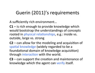 Guerin	
  (2011)’s	
  requirements	
  
A	
  suﬃciently	
  rich	
  environment…	
  
C1	
  –	
  is	
  rich	
  enough	
  to	
...