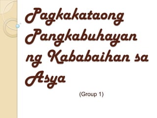 Pagkakataong
Pangkabuhayan
ng Kababaihan sa
Asya
(Group 1)

 