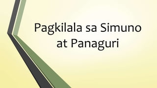 Pagkilala sa Simuno
at Panaguri
 