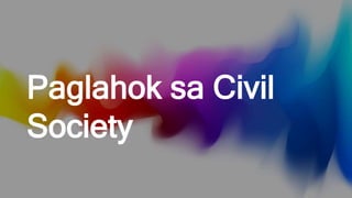 Paglahok sa Civil
Society
 