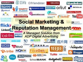 Social Marketing & Reputation Management,[object Object],A Managed Solution from ADP Digital Advertising,[object Object]