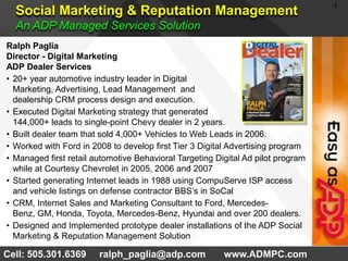 Social Marketing & Reputation Management An ADP Managed Services Solution  Ralph Paglia  Director - Digital Marketing ADP Dealer Services ,[object Object]