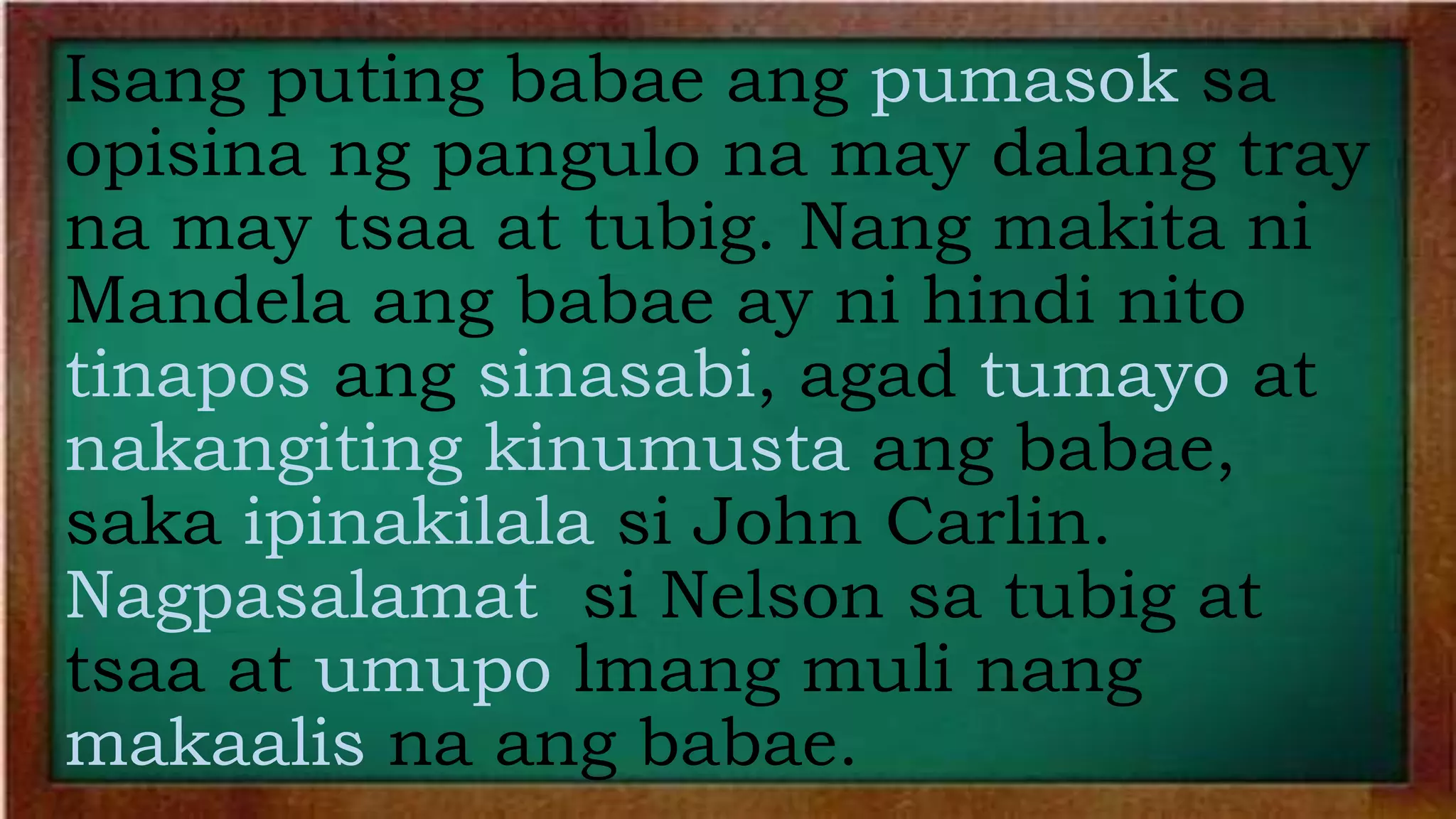 Isang puting babae ang pumasok sa
opisina ng pangulo na may dalang tray
na may tsaa at tubig. Nang makita ni
Mandela ang babae ay ni hindi nito
tinapos ang sinasabi, agad tumayo at
nakangiting kinumusta ang babae,
saka ipinakilala si John Carlin.
Nagpasalamat si Nelson sa tubig at
tsaa at umupo lmang muli nang
makaalis na ang babae.
 