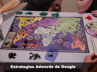 Estrategias Adwords de Google
 